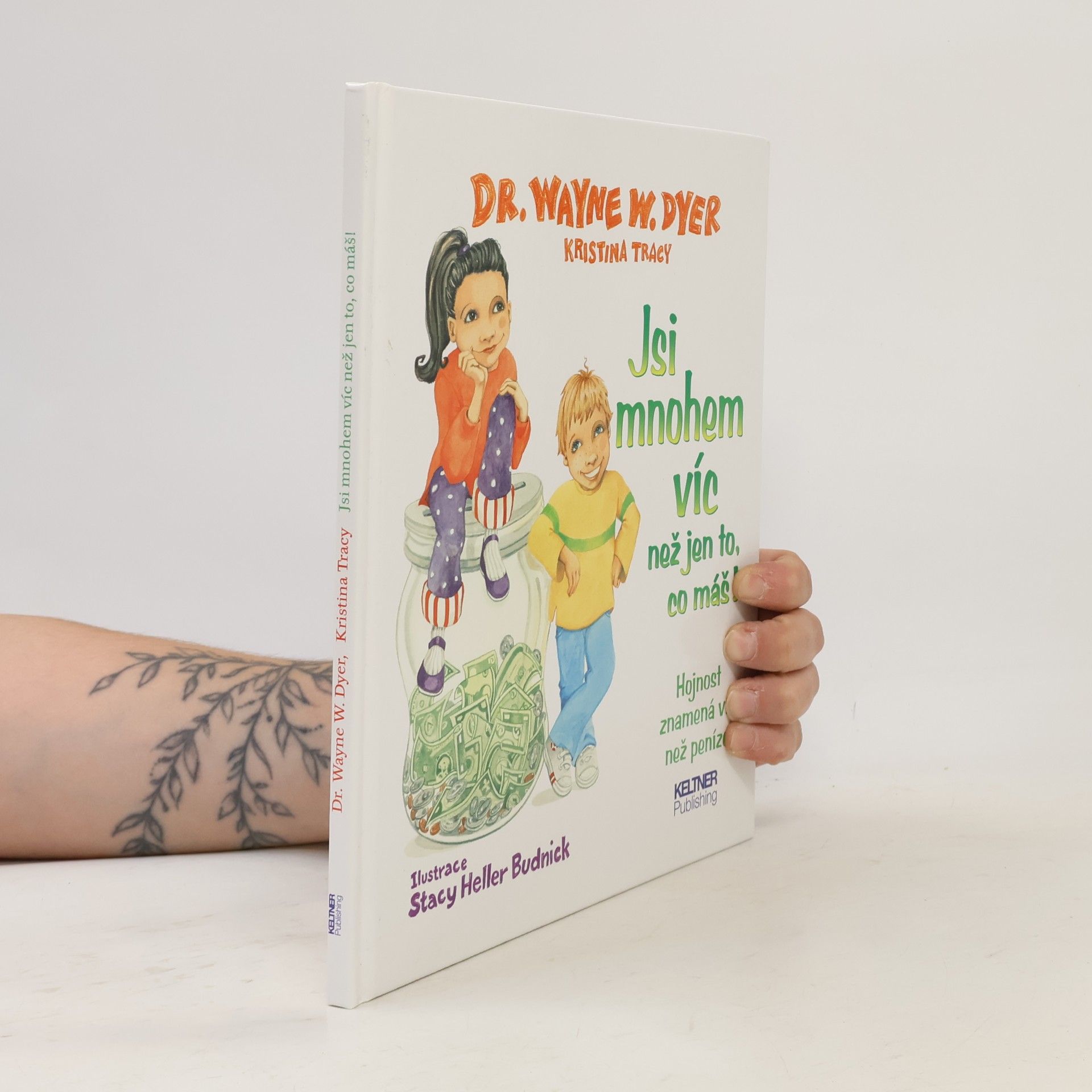 Wayne W. Dyer Jsi mnohem víc než jen to, co máš! : hojnost znamená víc než peníze