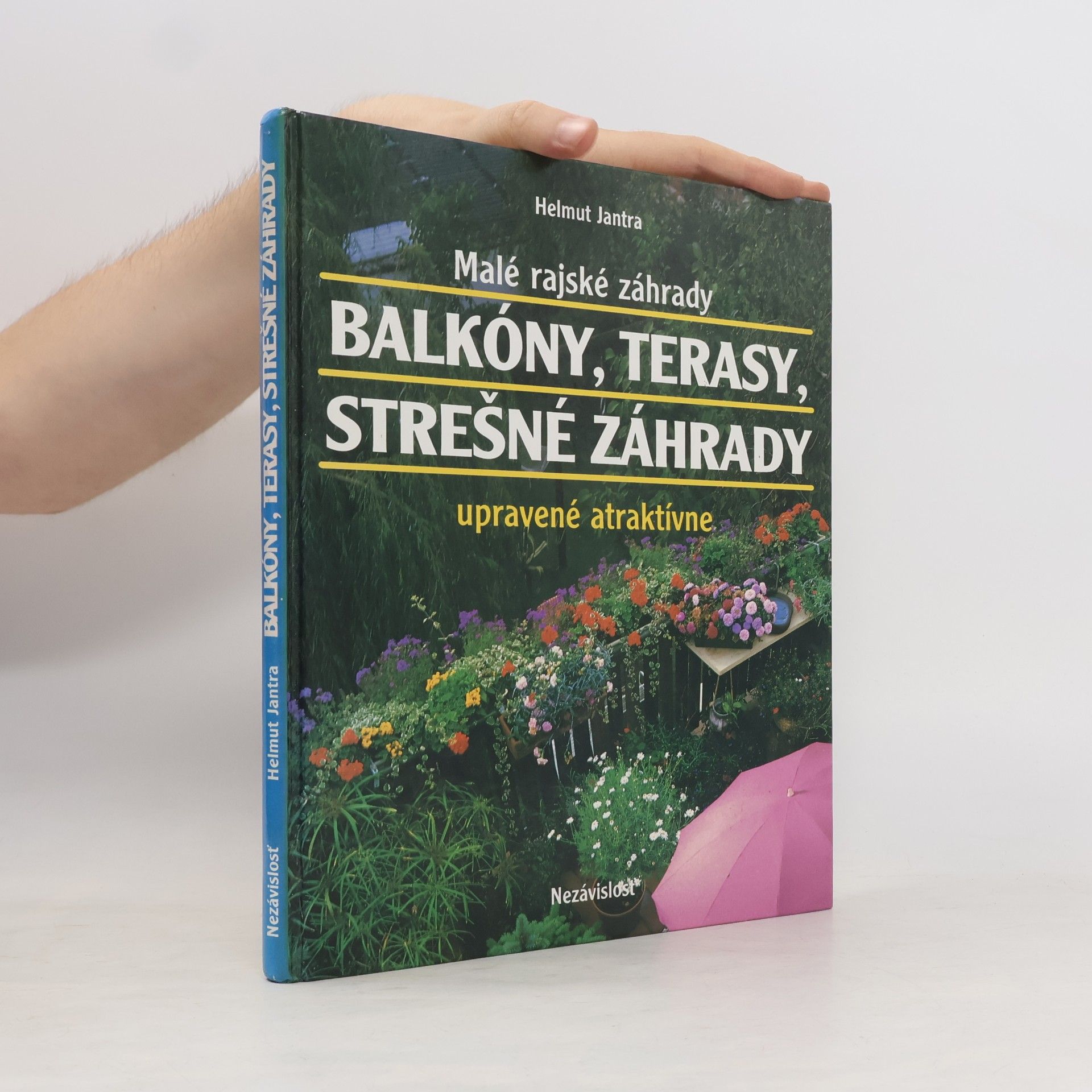 Helmut Jantra Malé rajské záhrady. Balkóny, terasy, strešné záhrady