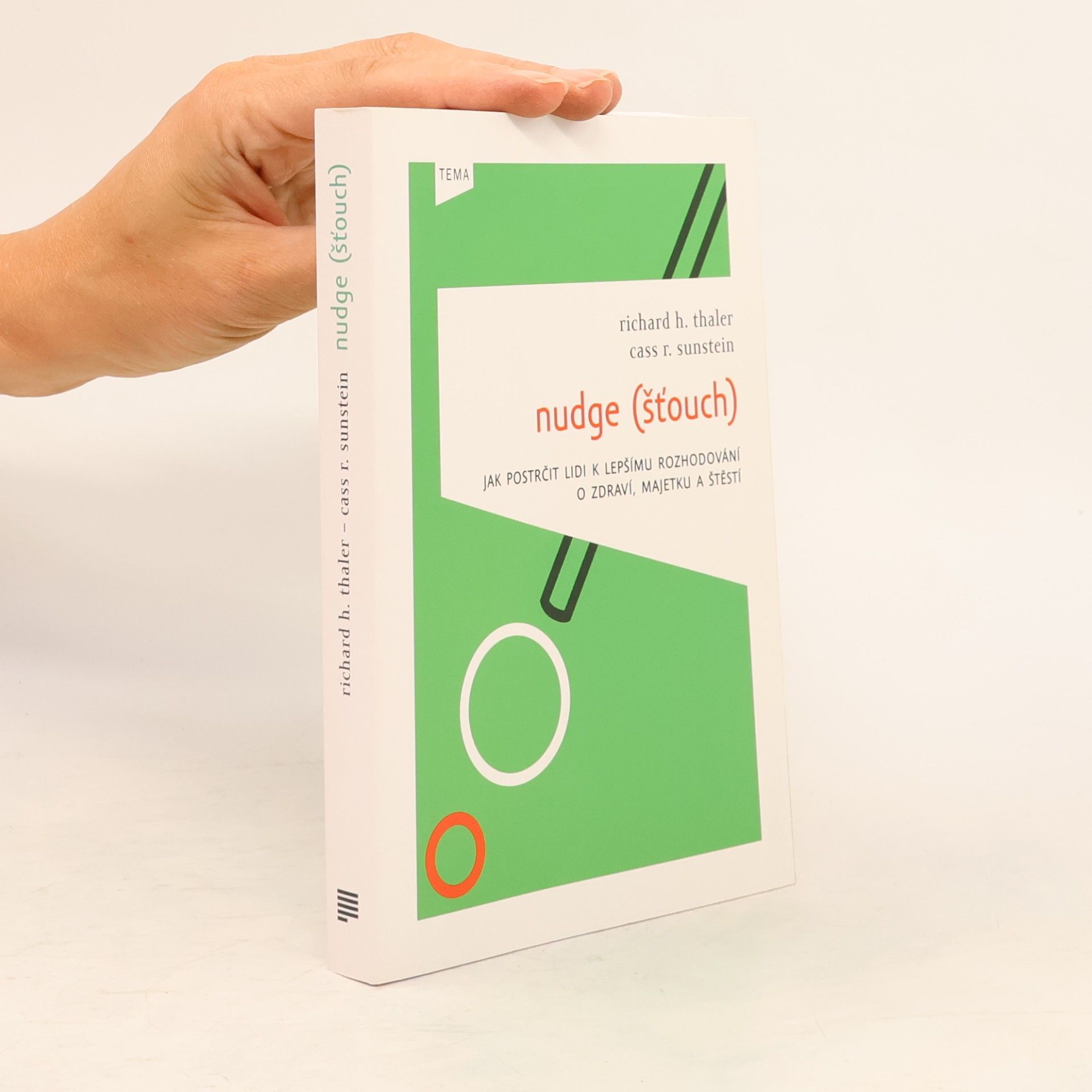 Richard Thaler Nudge (Šťouch). Jak postrčit lidi k lepšímu rozhodování o zdraví, majetku a štěstí