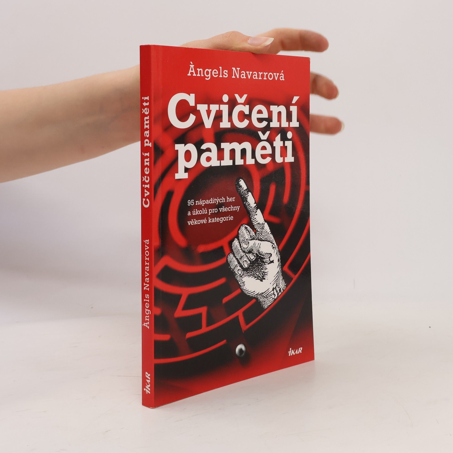 Àngels Navarro Cvičení paměti : 95 nápaditých her a úkolů pro všechny věkové kategorie