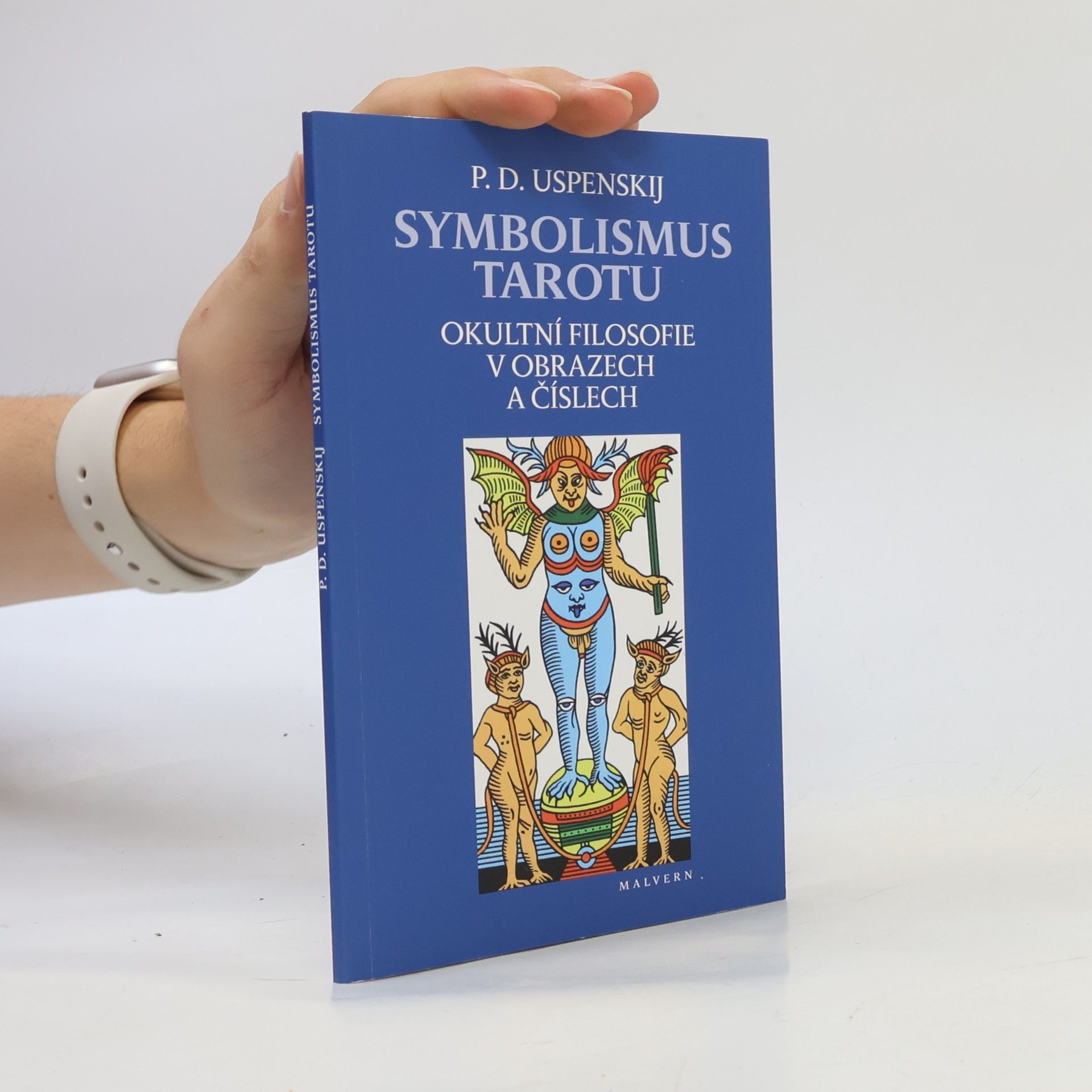 Petr Uspenskij Symbolismus tarotu - Okultní filosofie v obrazech a číslech