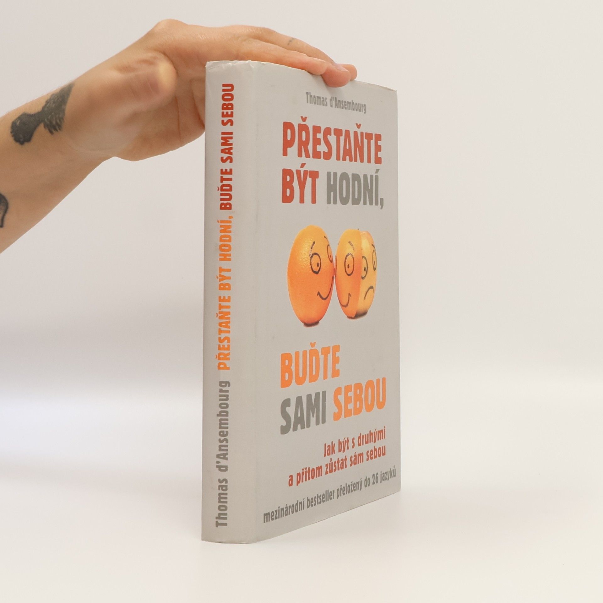 Thomas d. Ansembourg Přestaňte být hodní, buďte sami sebou: Jak být s druhými a přitom zůstat sám sebou