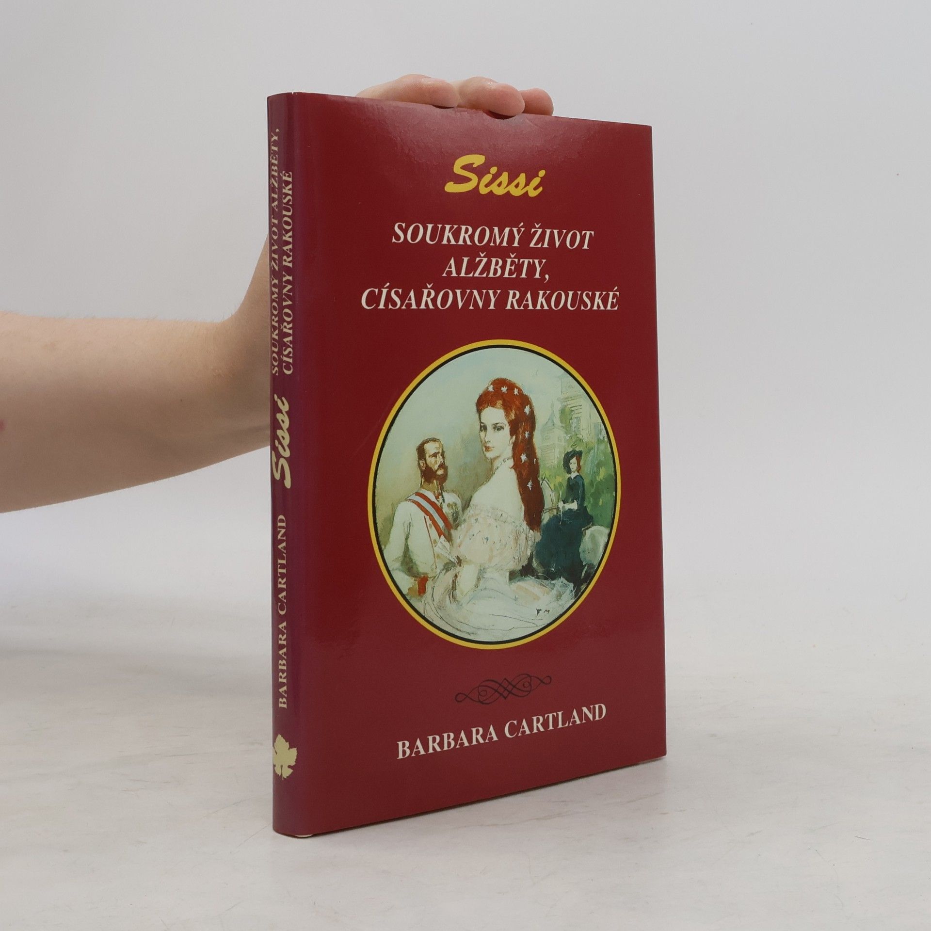 Barbara Cartland Sissi. Soukromý život Alžběty, císařovny rakouské