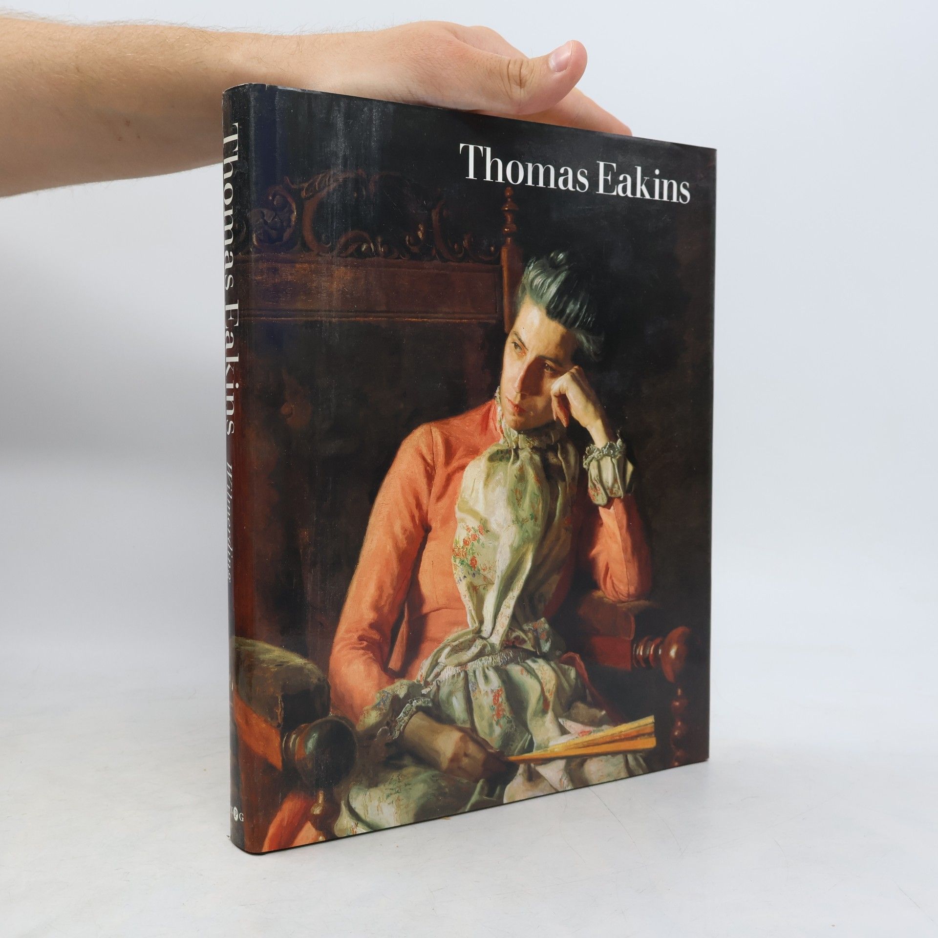 Thomas Eakins Thomas Eakins (1844-1916) And The Heart Of American Life - Published for the Exhibition at the National Portrait Gallery, London, from 8. October 1993 to 23. January 1994