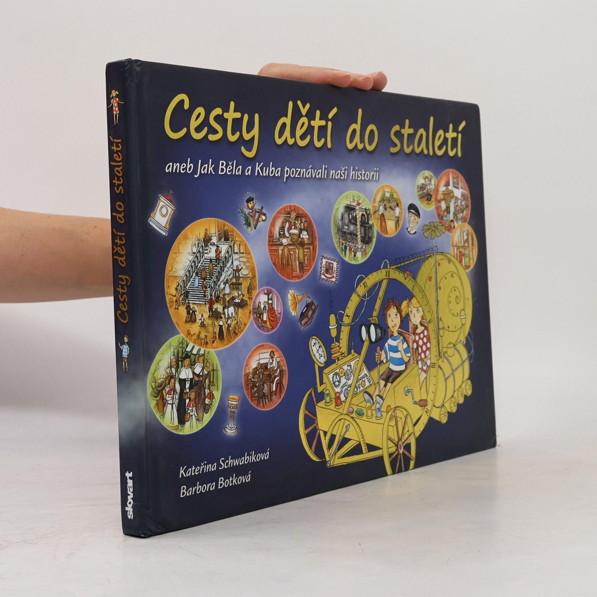 Schwabiková Kateřina Cesty dětí do staletí aneb Jak Běla a Kuba poznávali naši historii