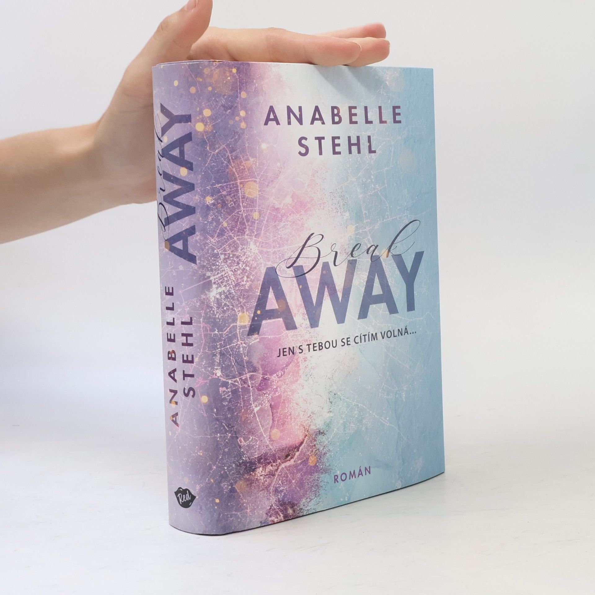Anabelle Stehl BreakAway : jen s tebou se cítím volná...
