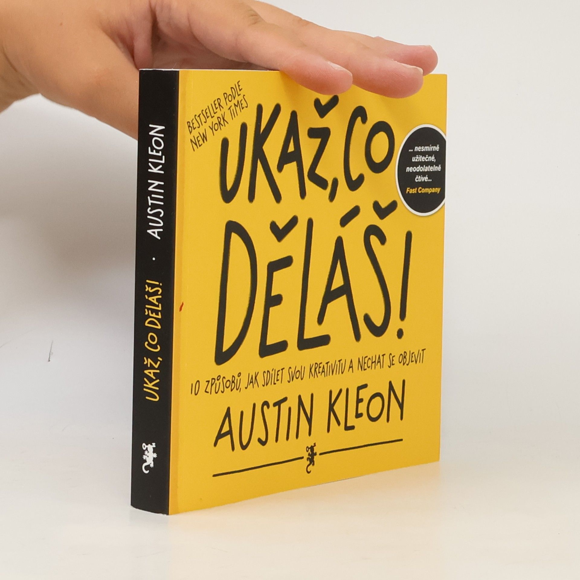 Austin Kleon Ukaž, co děláš! 10 způsobů, jak sdílet svou kreativitu a nechat se objevit