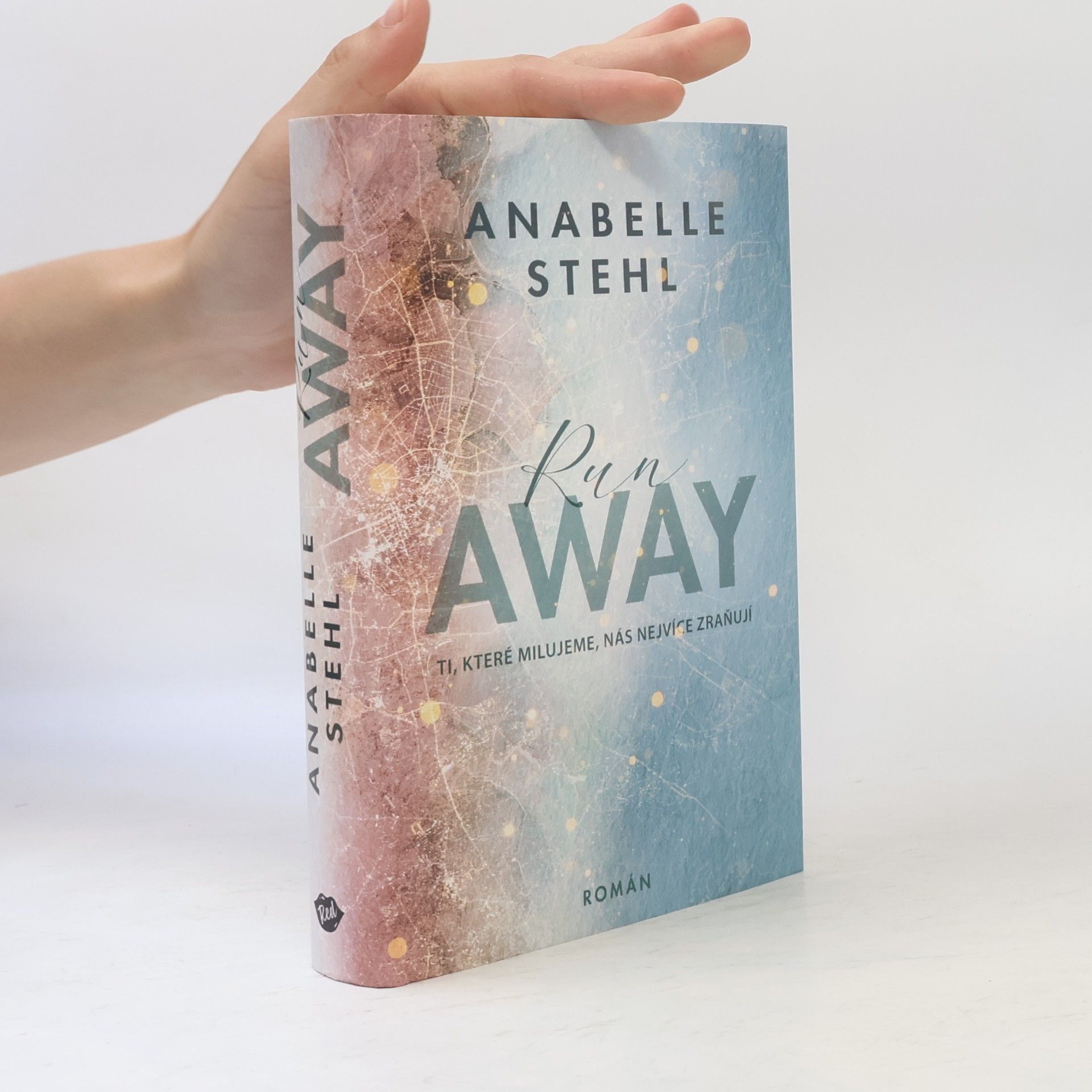 Anabelle Stehl RunAway : ti, které milujeme, nás nejvíce zraňují