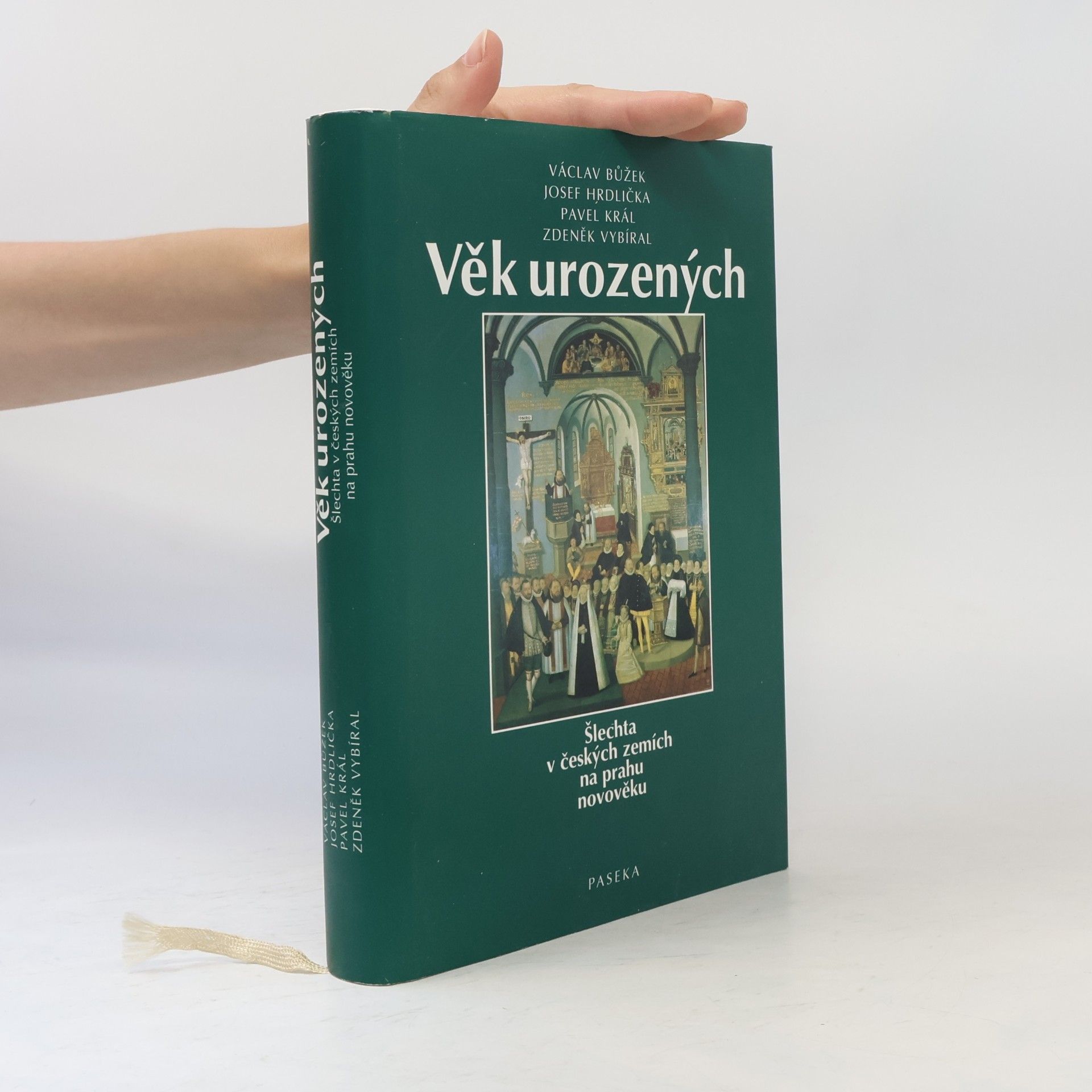Václav Bůžek Věk urozených : šlechta v českých zemích na prahu novověku