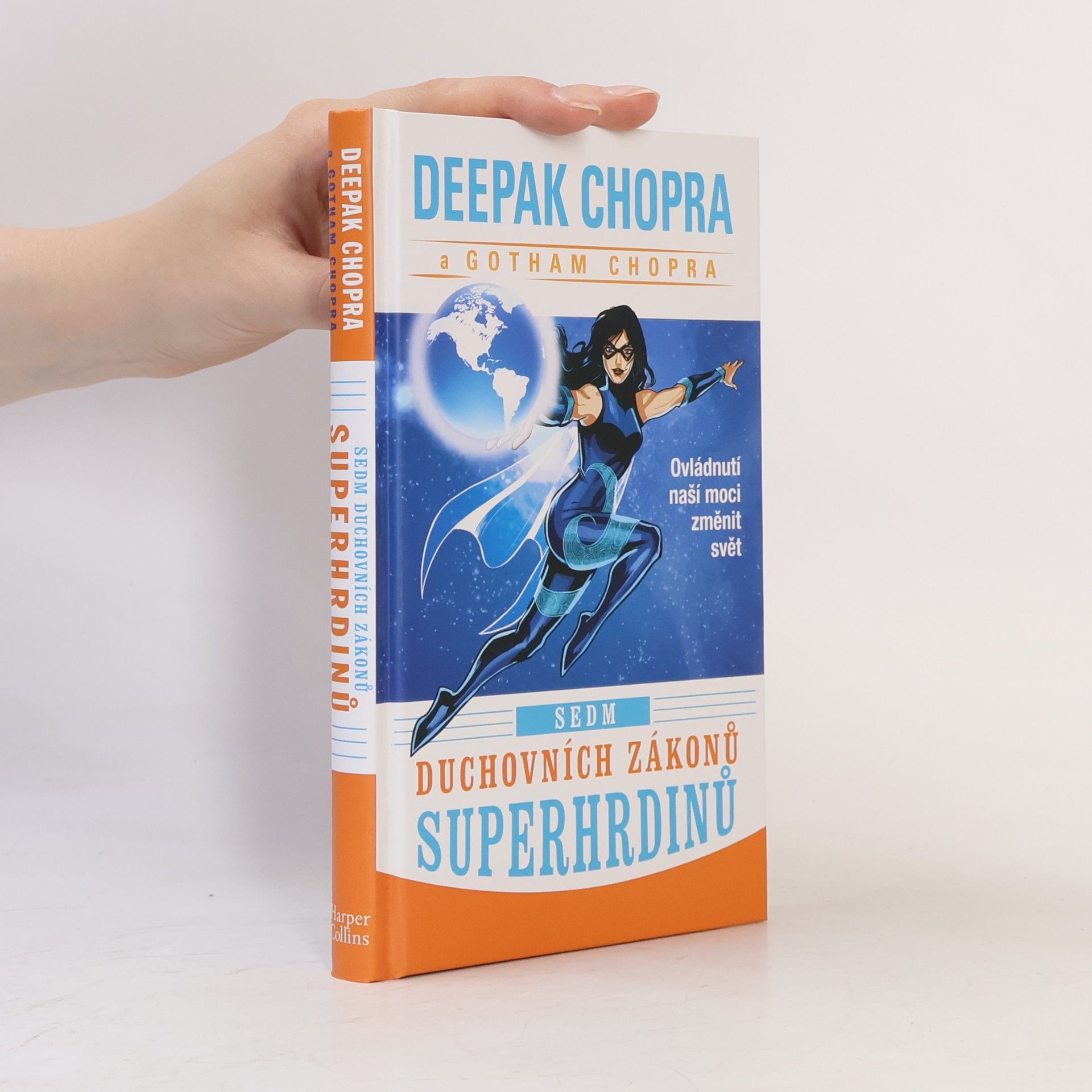 Gotham Chopra Sedm duchovních zákonů superhrdinů. Ovládnutí naší moci změnit svět