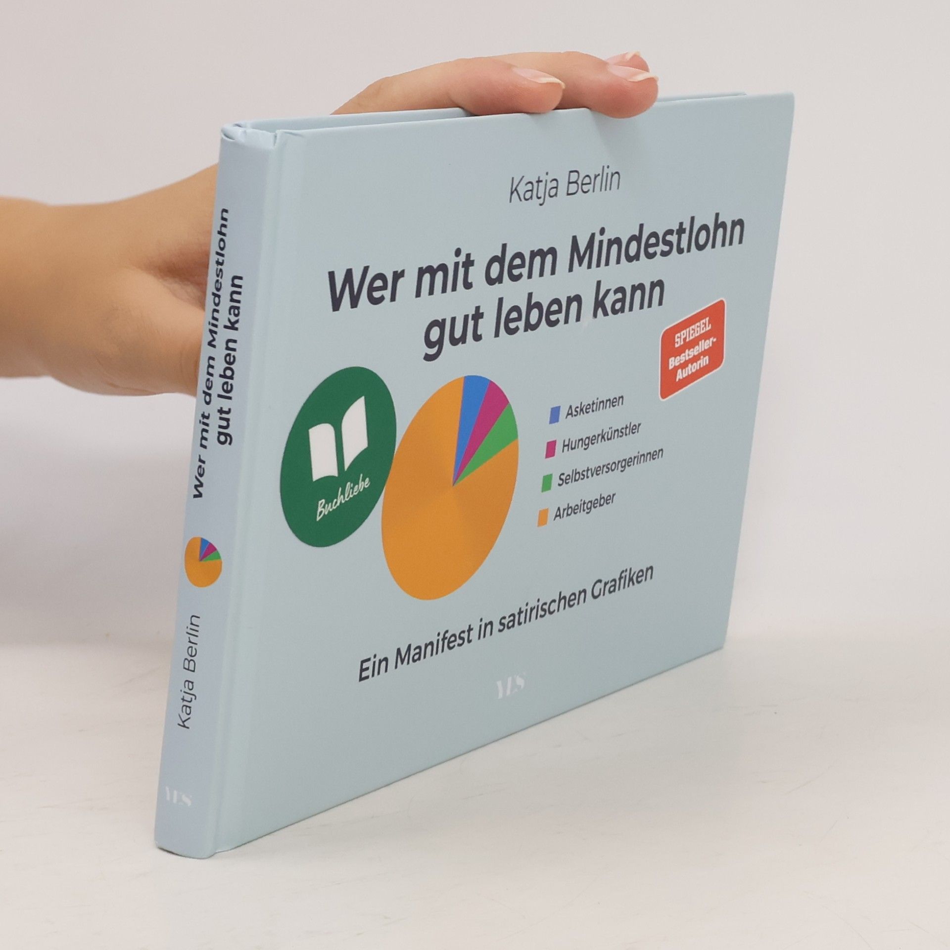 Katja Berlin Wer mit dem Mindestlohn gut leben kann. Ein Manifest in satirischen Grafiken