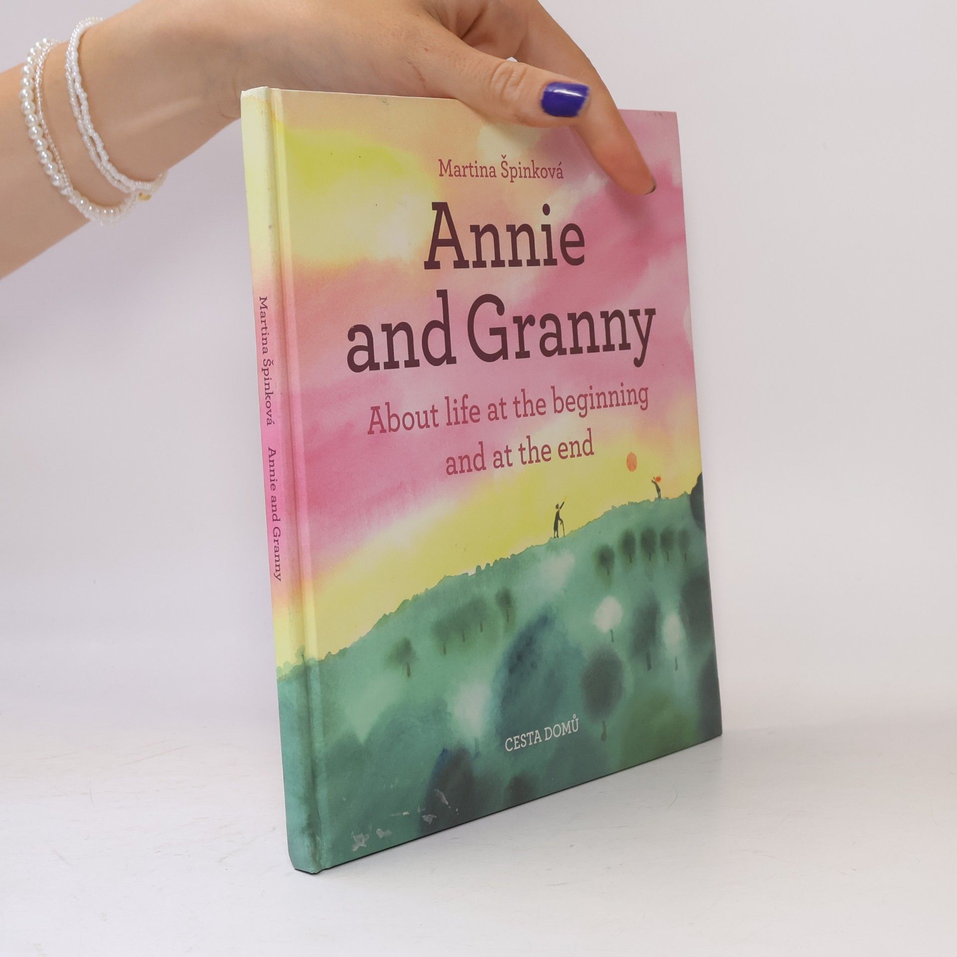 Martina Špinková Annie and Granny. About Life at the Beginning and at the End