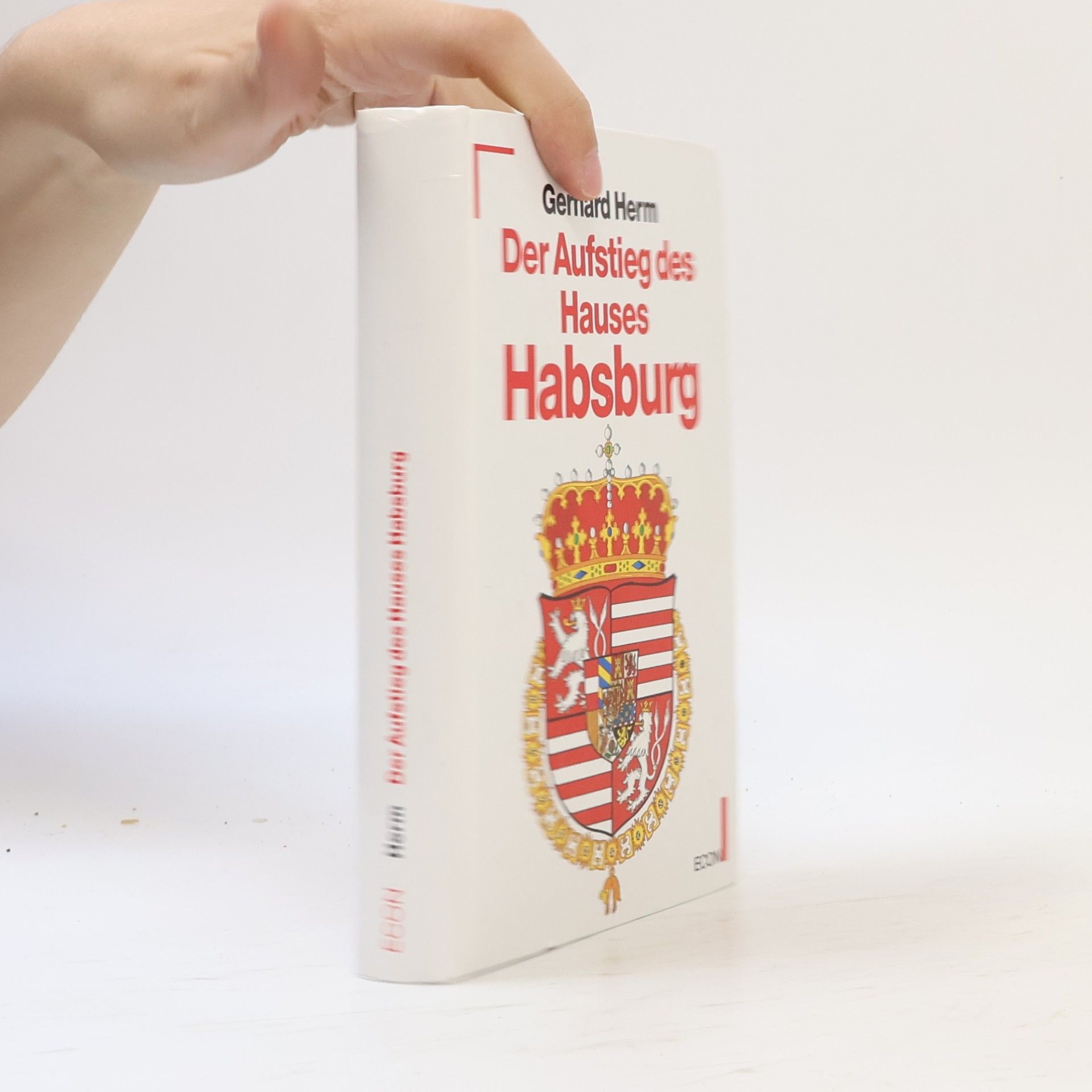 Gerhard Herm Der Aufstieg des Hauses Habsburg