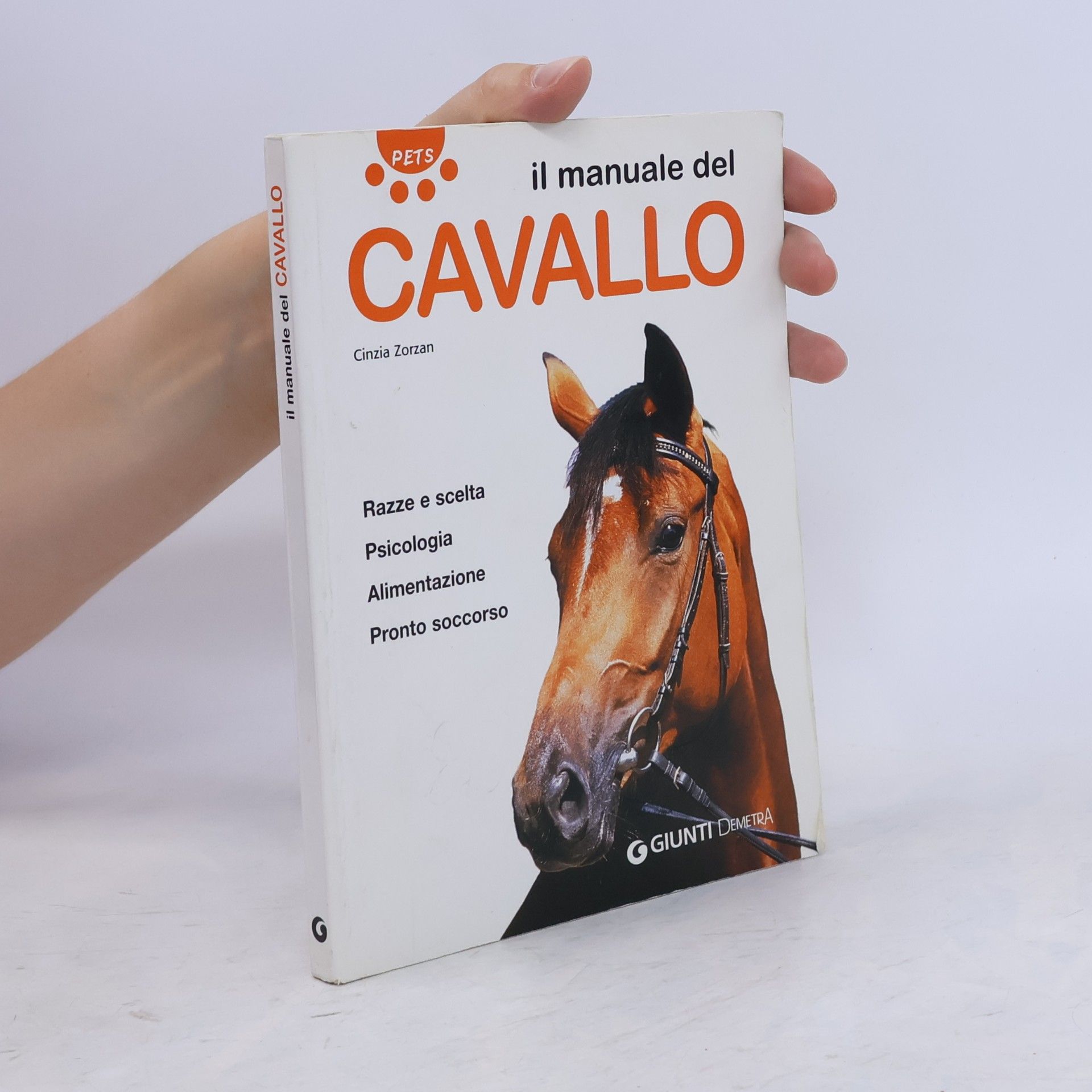 Cinzia Zorzan Il manuale del cavallo. Razze e scelta. Psicologia. Alimentazione. Pronto soccorso