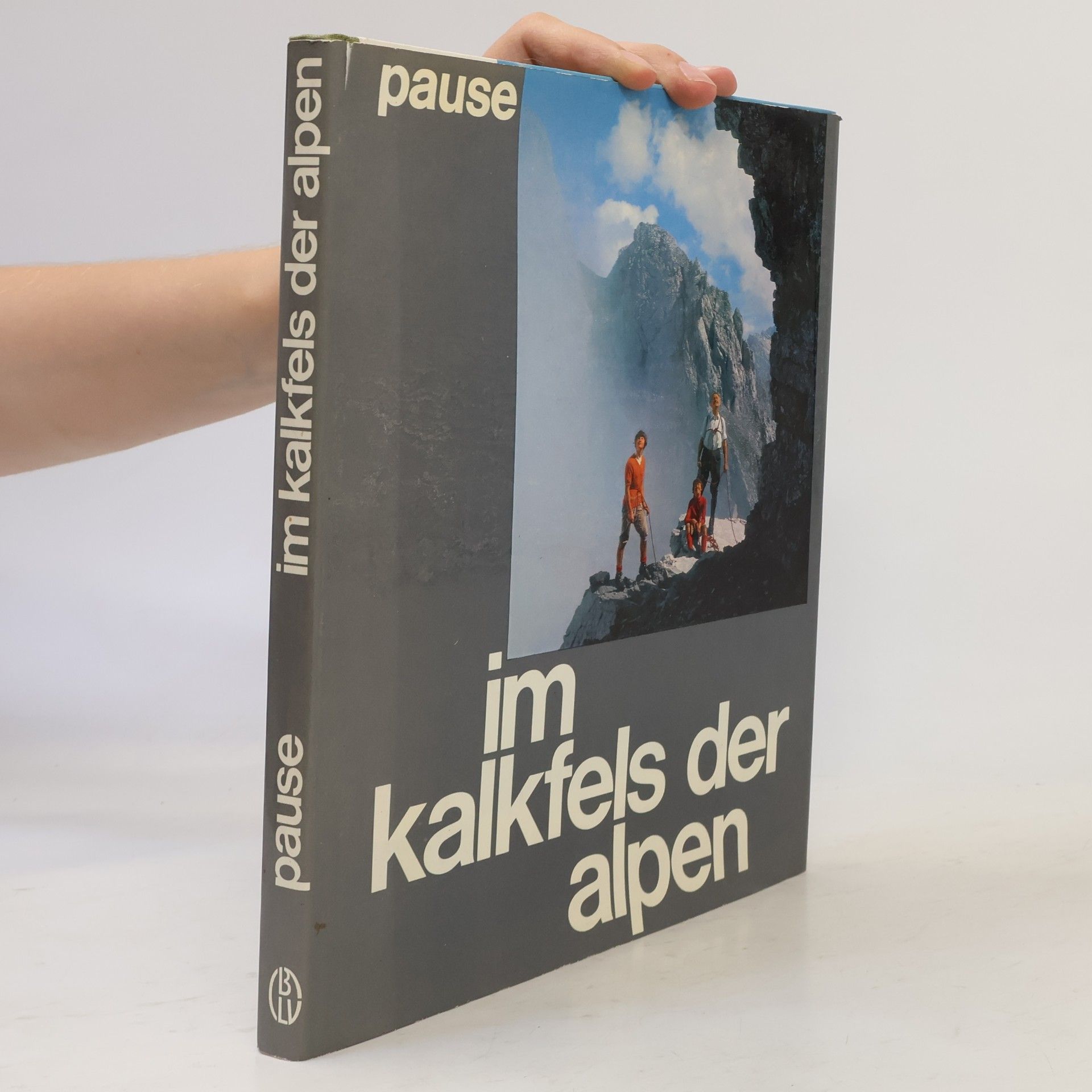 Walter Pause Im Kalkfels der Alpen