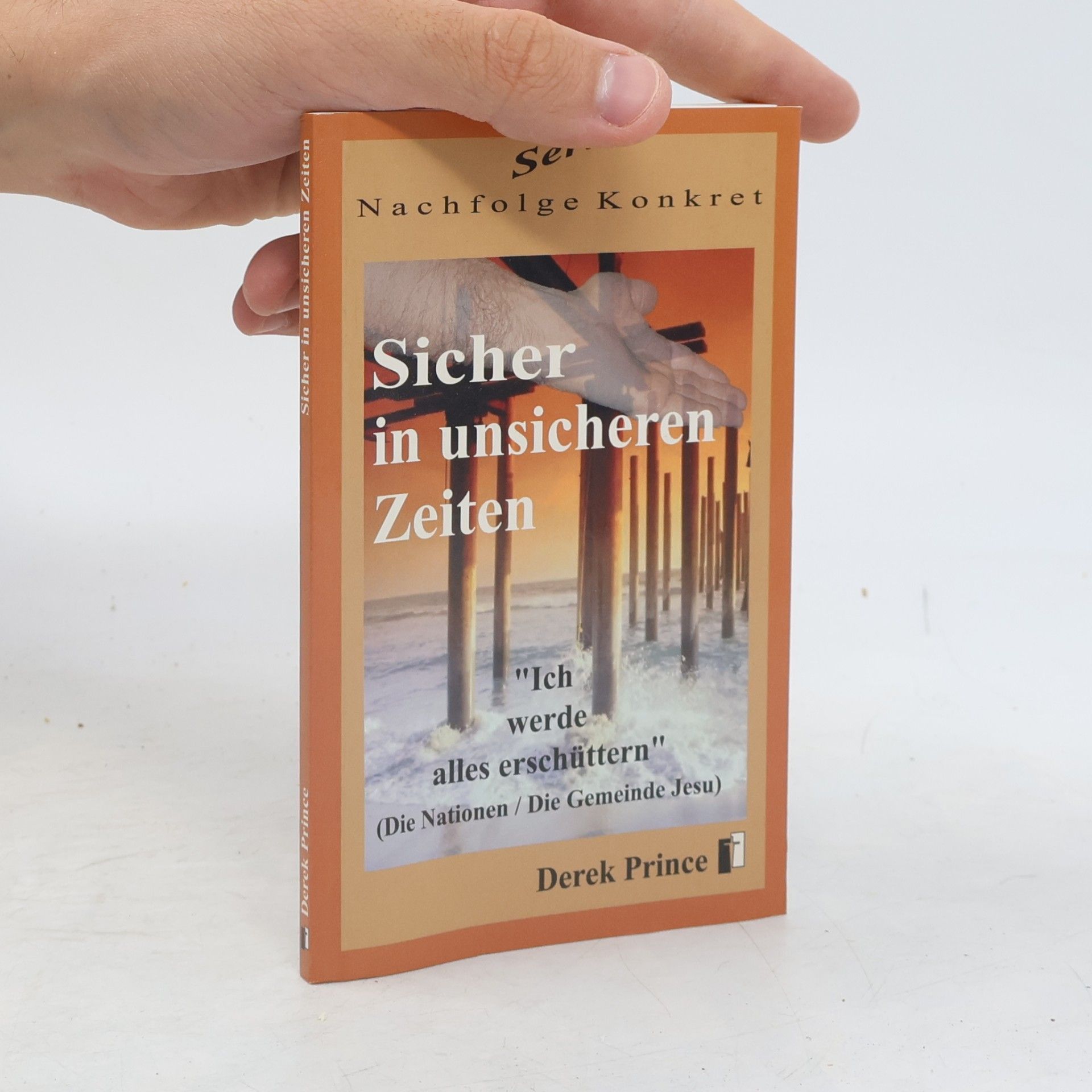 Derek Prince Sicher in unsicheren Zeiten