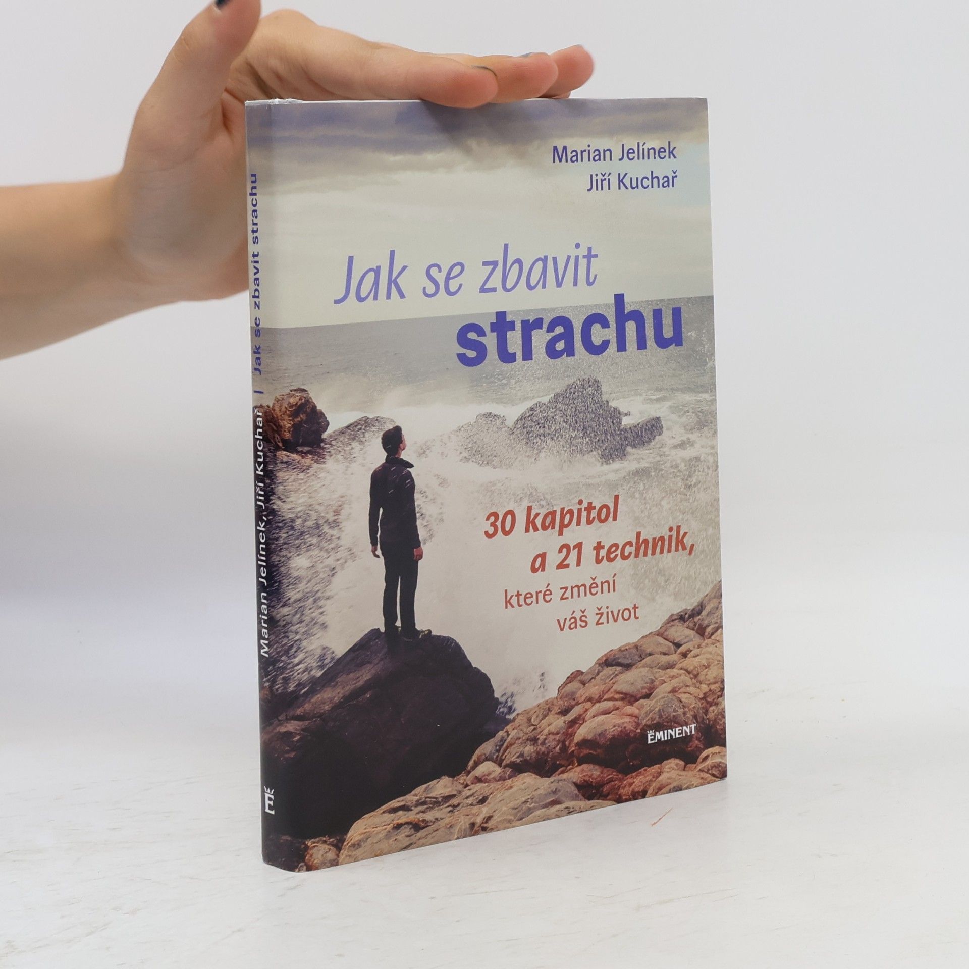 Jiří Kuchař Jak se zbavit strachu: 30 kapitol a 21 technik, které změní váš život