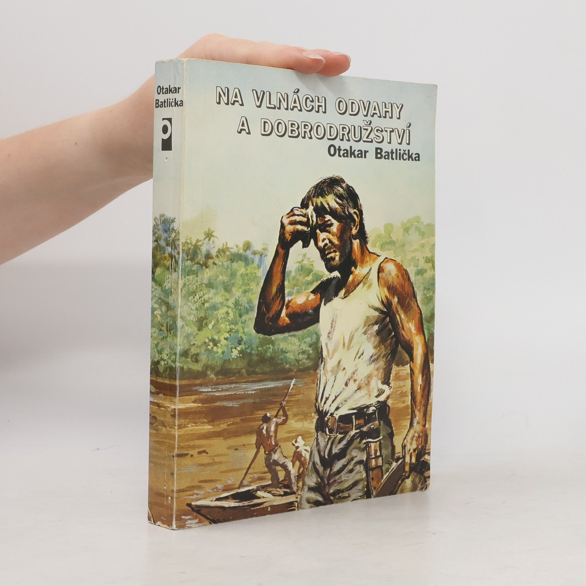 Otakar Batlička Na vlnách odvahy a dobrodružství