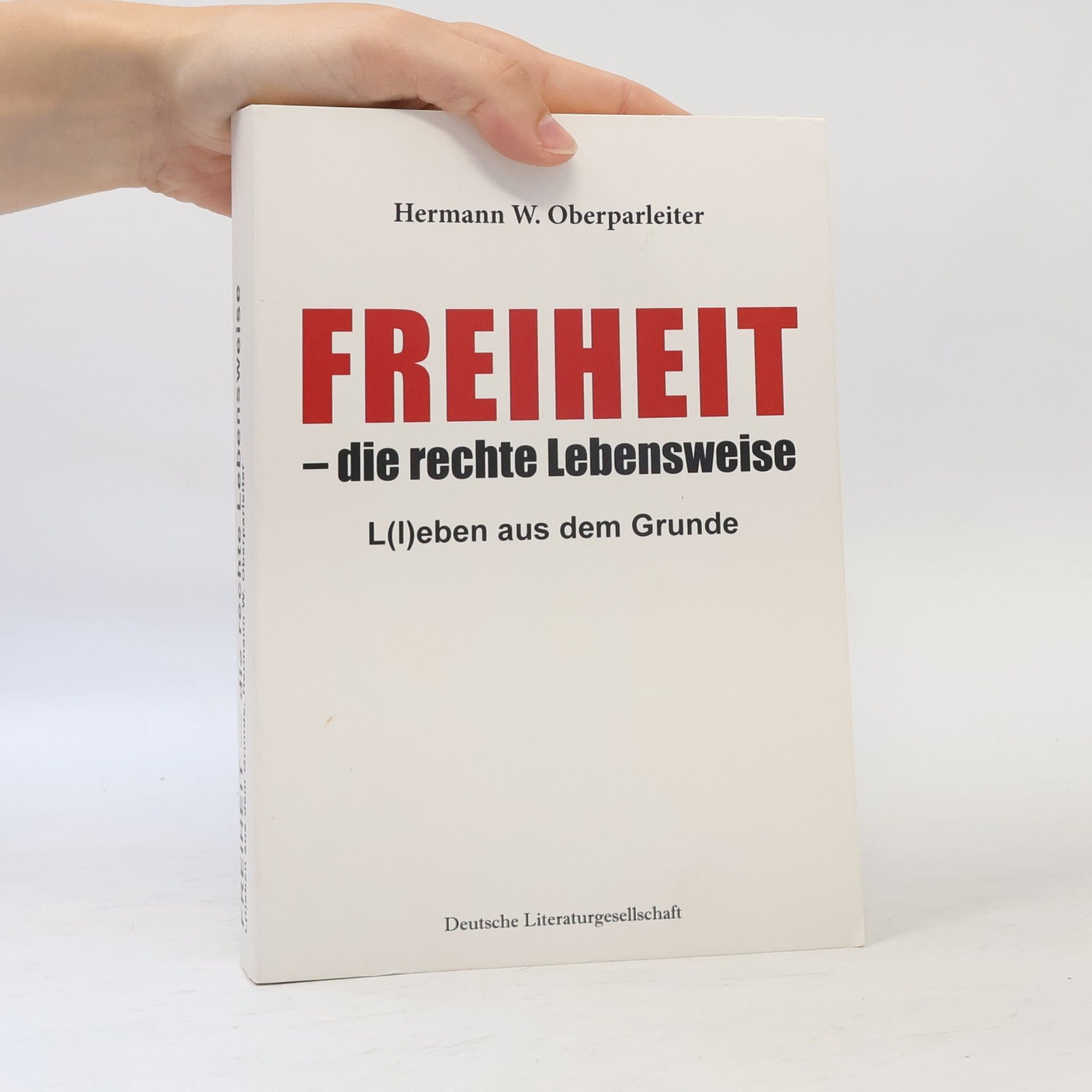 Hermann W. Oberparleiter Freihet. Die rechte Lebensweise