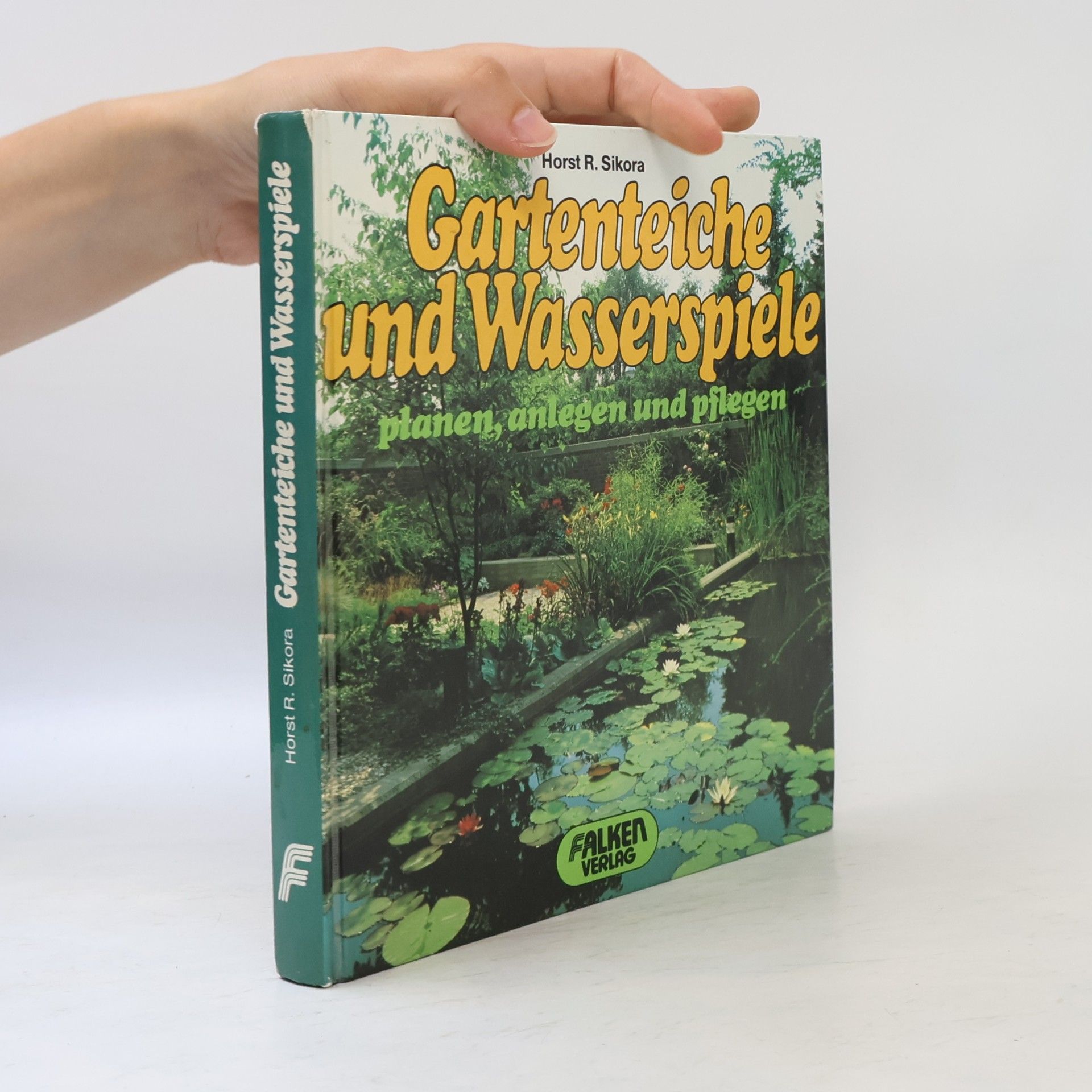 Horst R. Sikora Gartenteiche und Wasserspiele planen, anlegen und pflegen