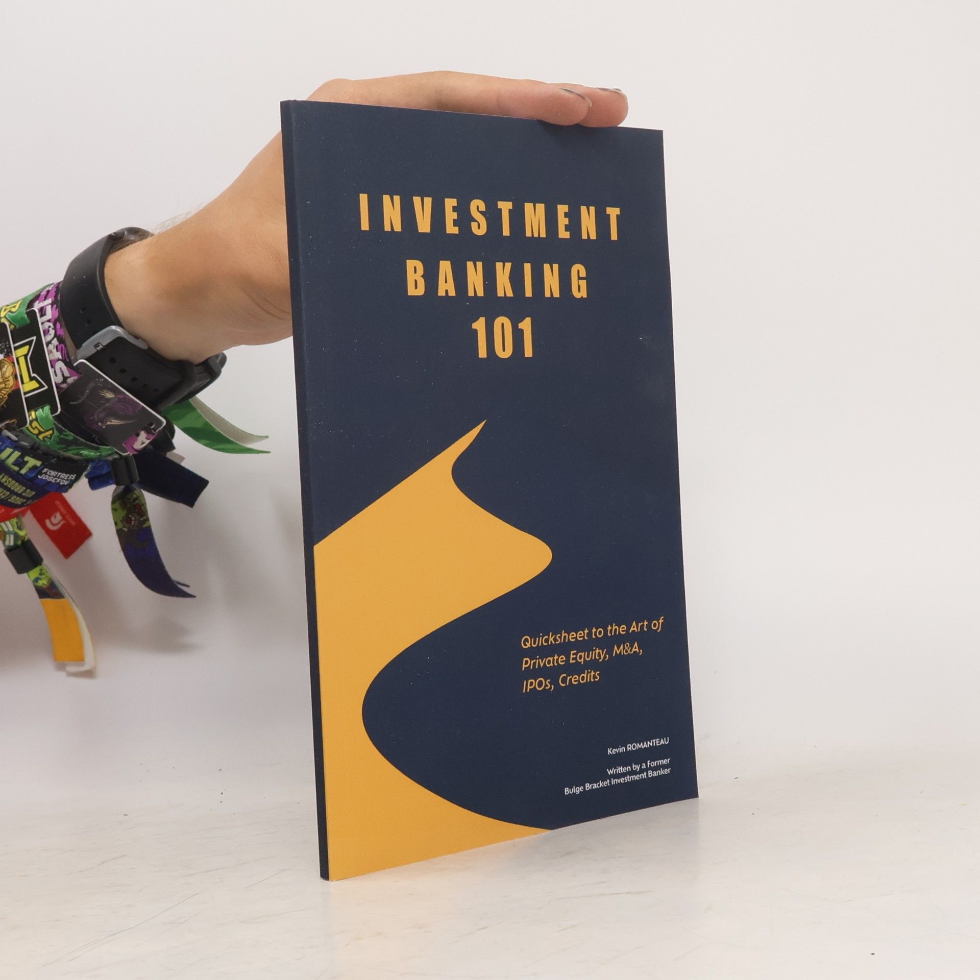 Kevin M. Romanteau Investment Banking 101: Quicksheet to the Art of Private Equity, M&A, IPOs, Credits