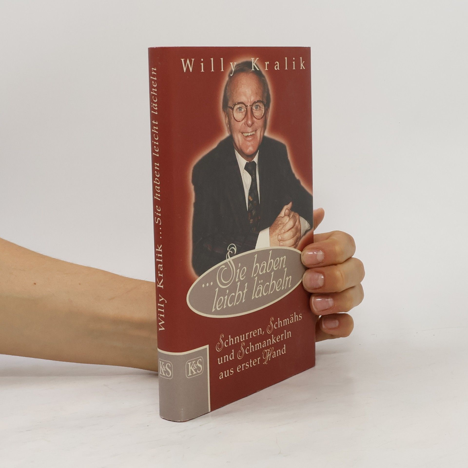 Willy Kralik Sie haben leicht lächeln : Schnurren, Schmähs und Schmankerln aus erster Hand