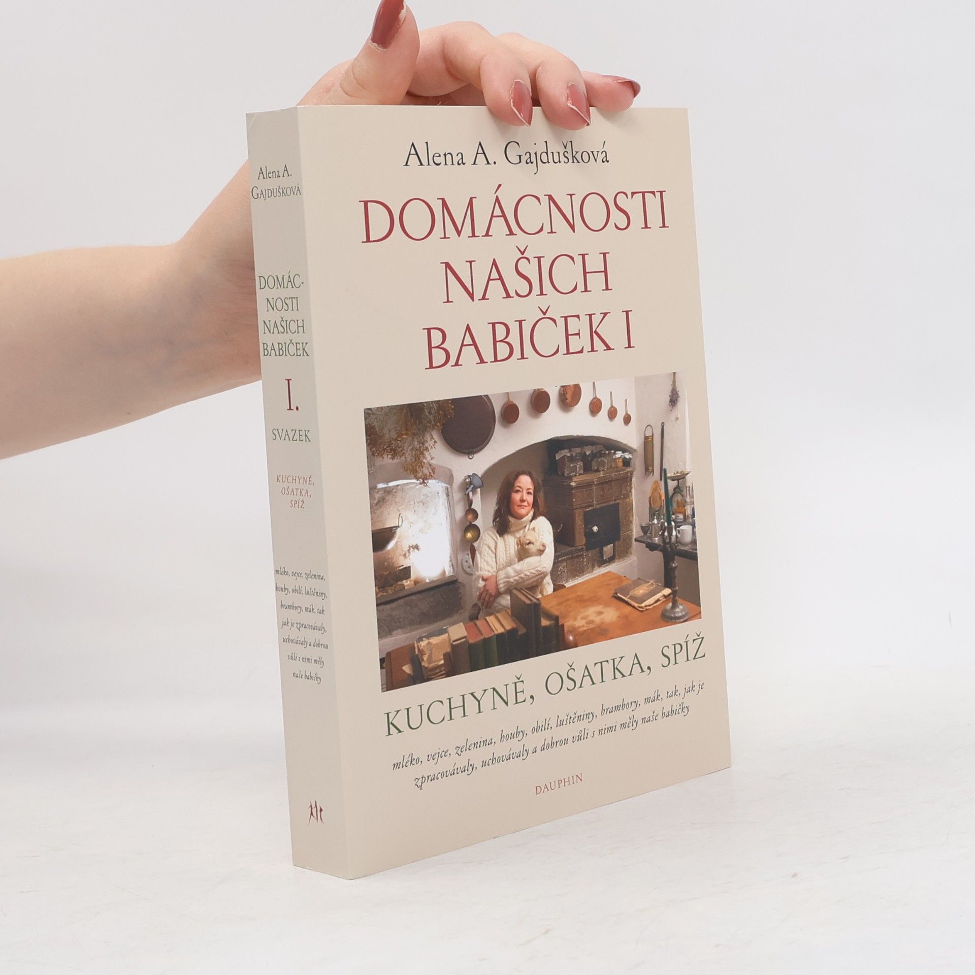 Alena Anežka Gajdušková Domácnosti našich babiček I: kuchyně, ošatka, spíž