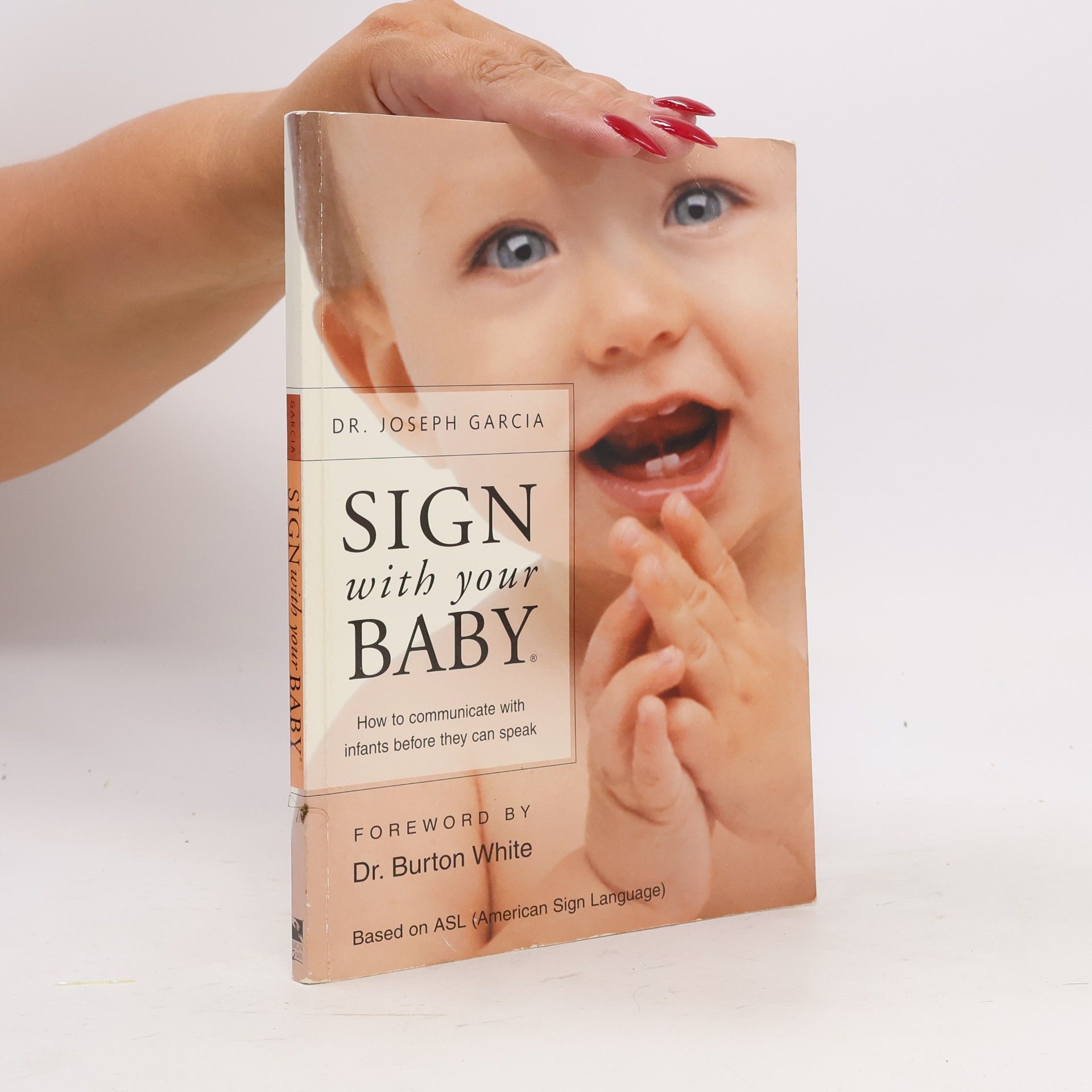 Burton L. White Sign with your baby. How to communicate with infants before they can speak
