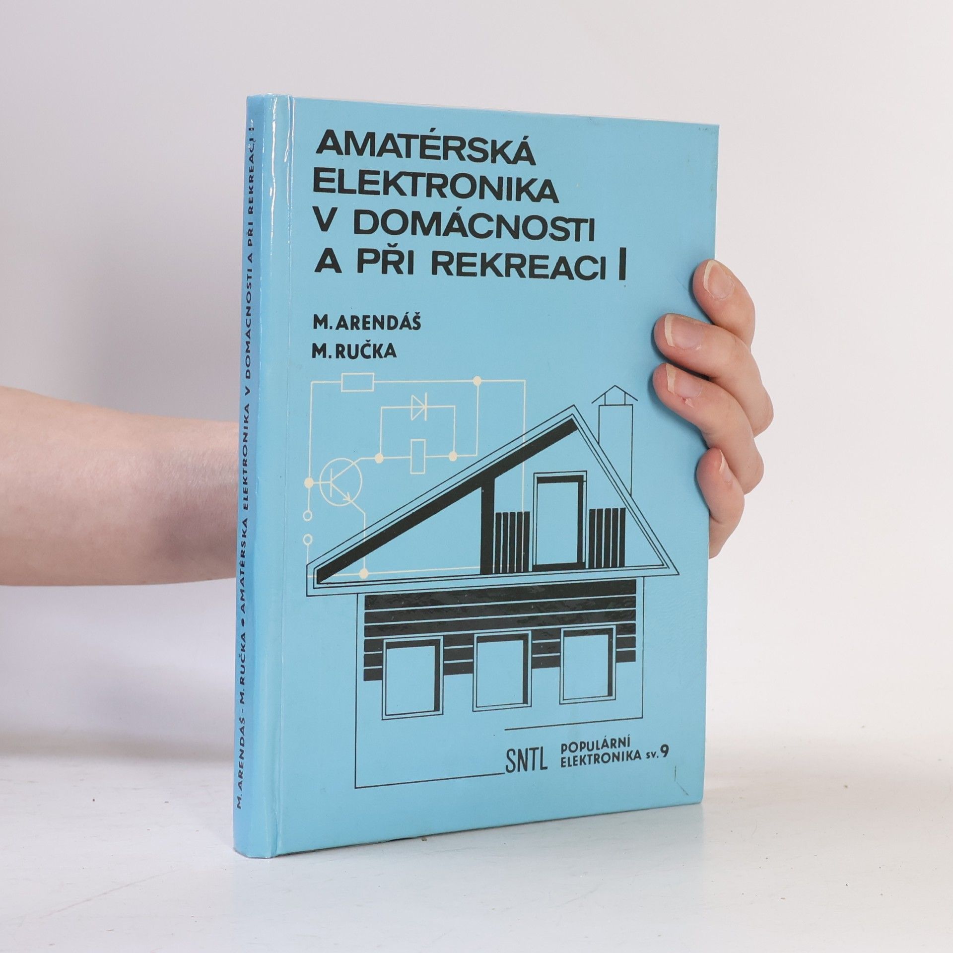 Miroslav Arendáš Amatérská elektronika v domácnosti a při rekreaci I