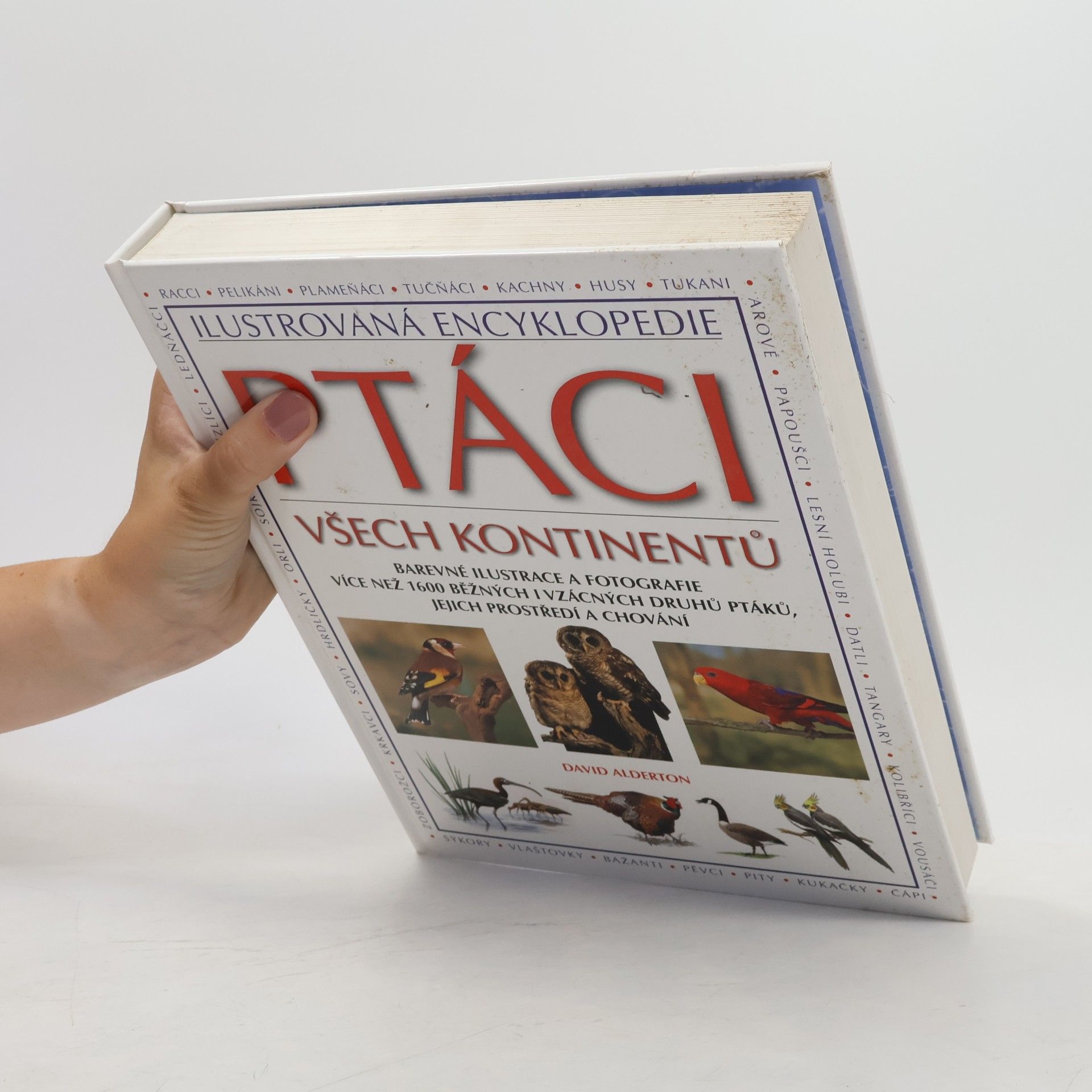 David Alderton Ptáci všech kontinentů. Barevné ilustrace a fotografie více než 1600 běžných i vzácných druhů ptáků, jejich prostředí a chování