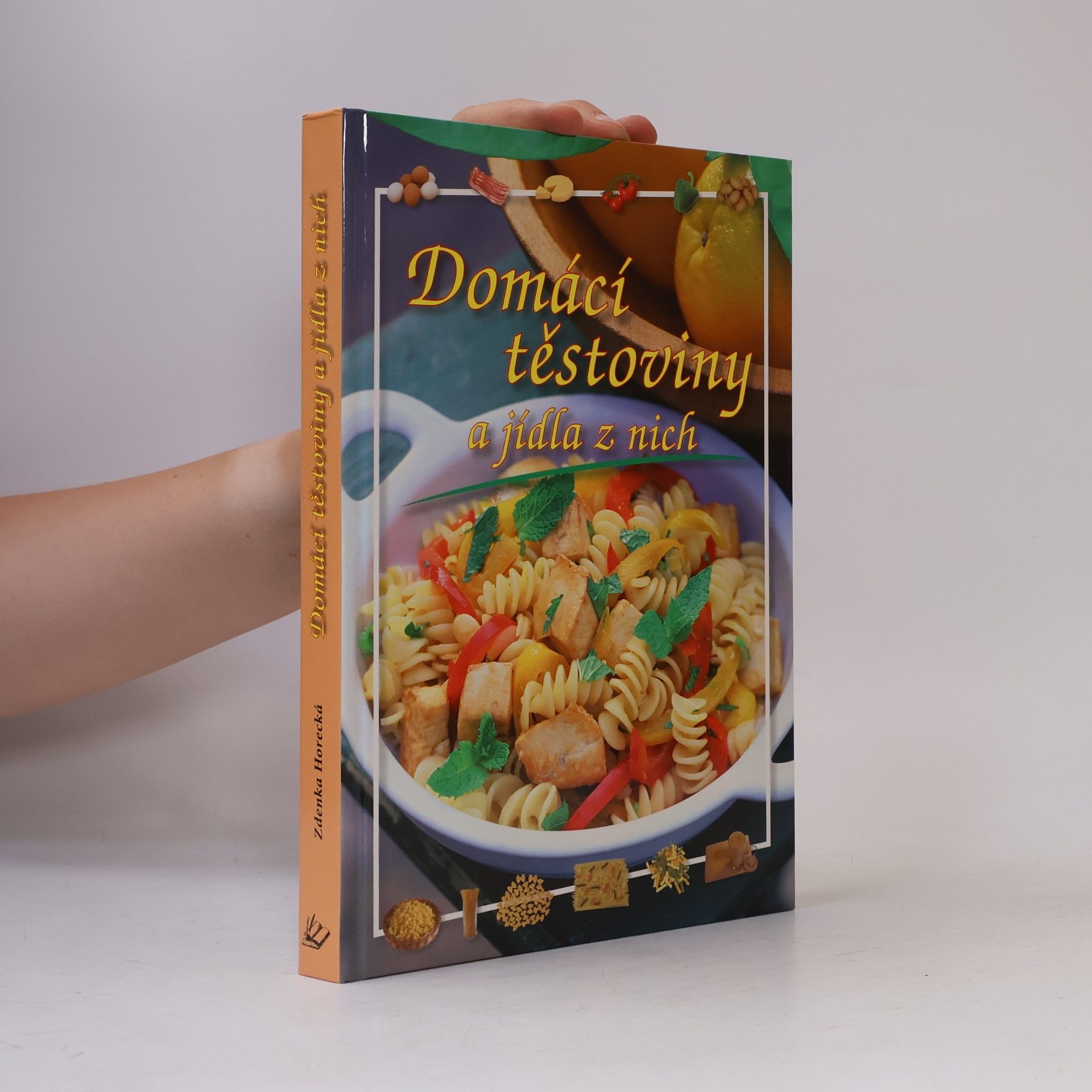 Zdenka Horecká Domácí těstoviny a jídla z nich