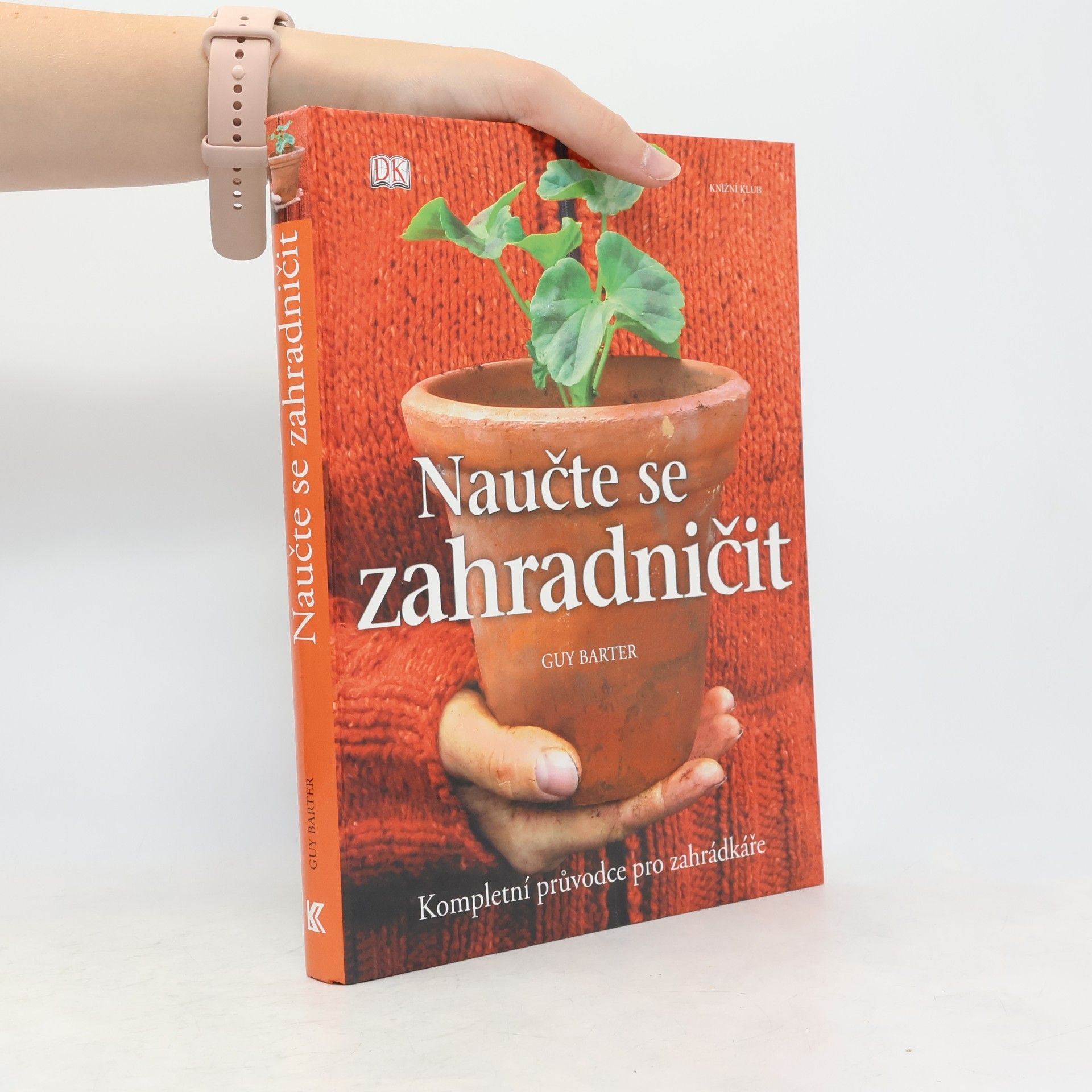 Guy Barter Naučte se zahradničit. Kompletní průvodce pro zahrádkáře