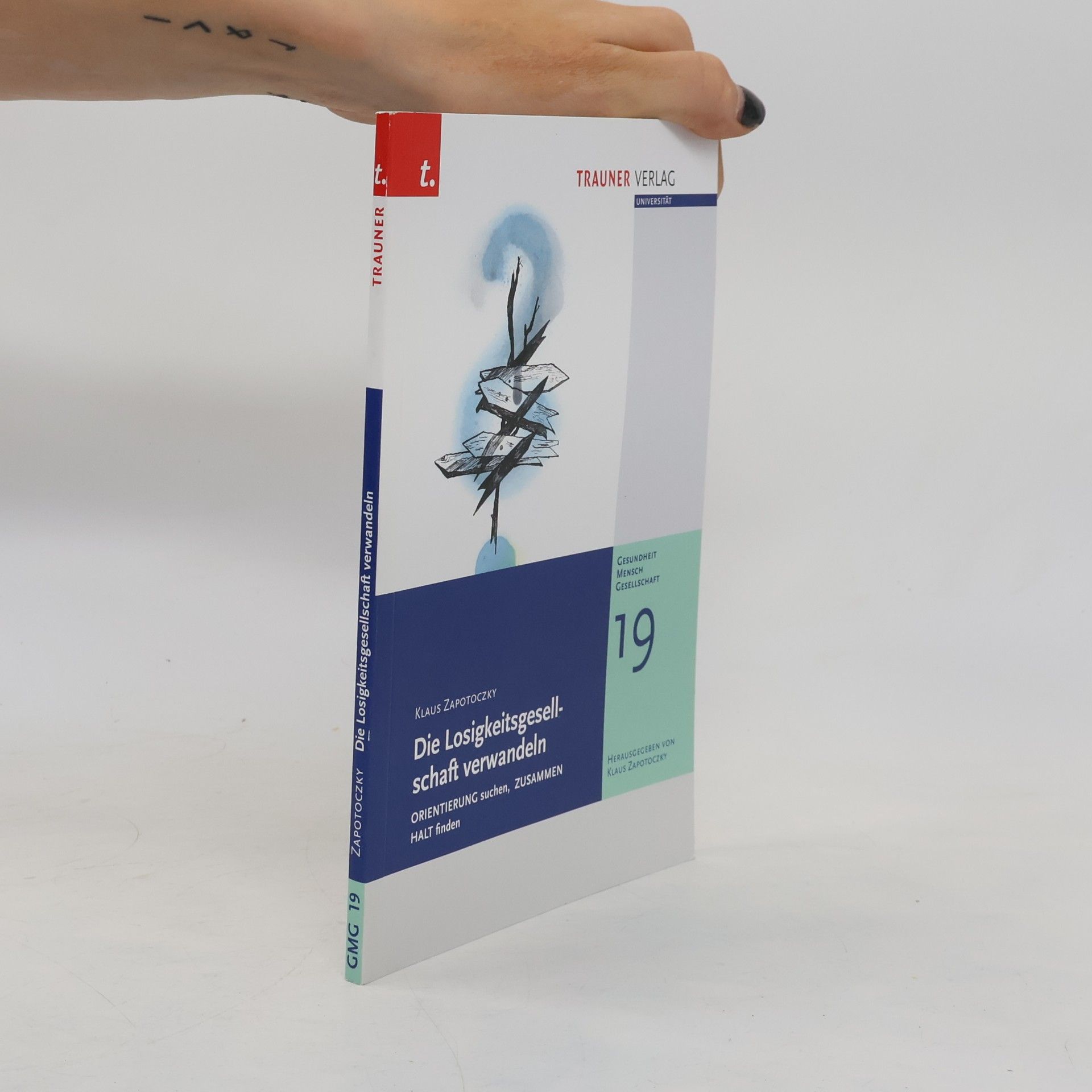 Klaus Zapotoczky Die Losigkeitsgesellschaft verwandeln, Gesundheit - Mensch - Gesellschaft, Bd. 19