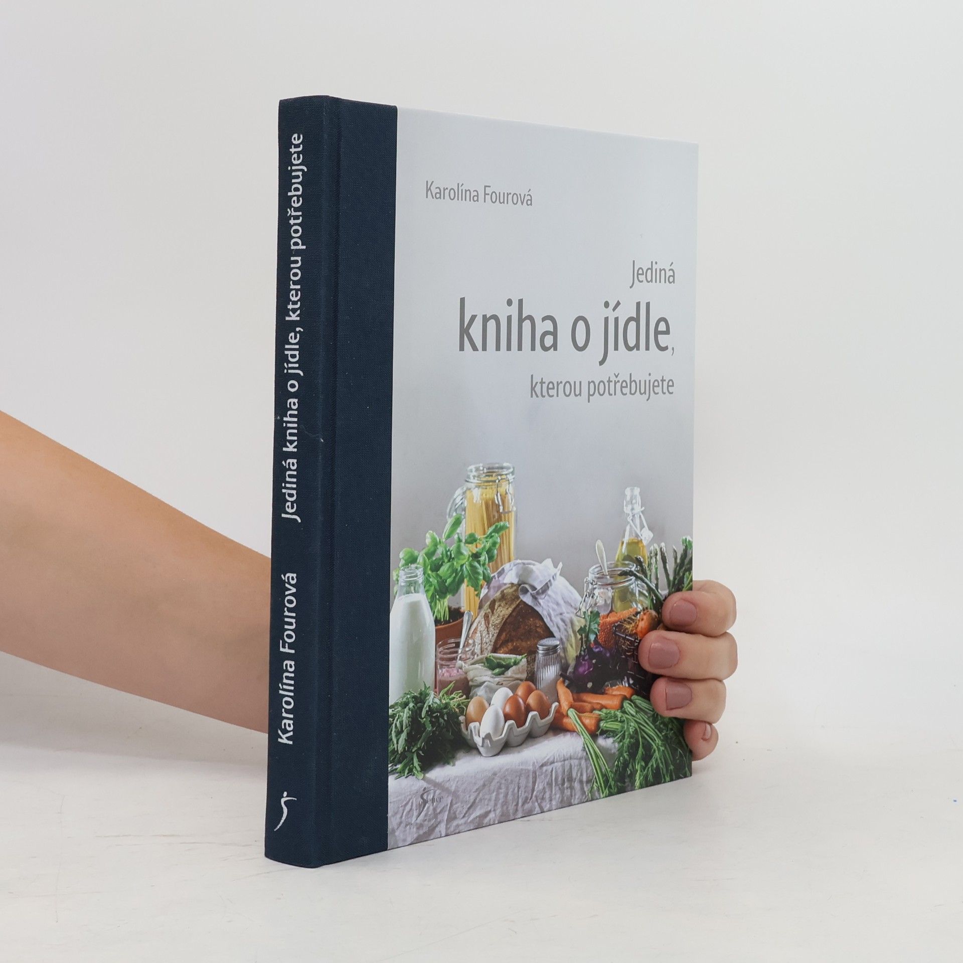 Karolína Fourová Jediná kniha o jídle, kterou potřebujete