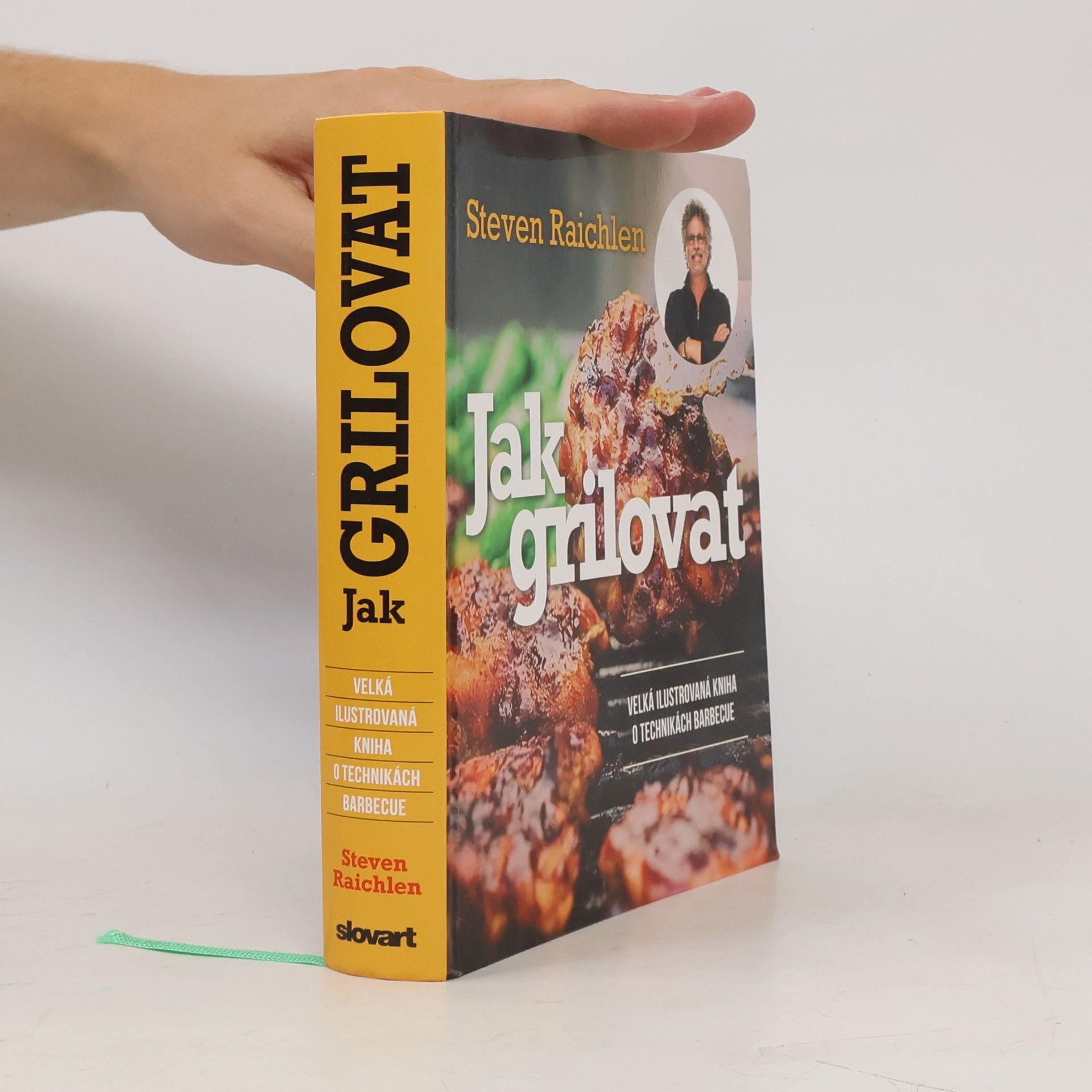 Steven Raichlen Jak grilovat - Velká ilustrovaná kniha o technikách barbecue