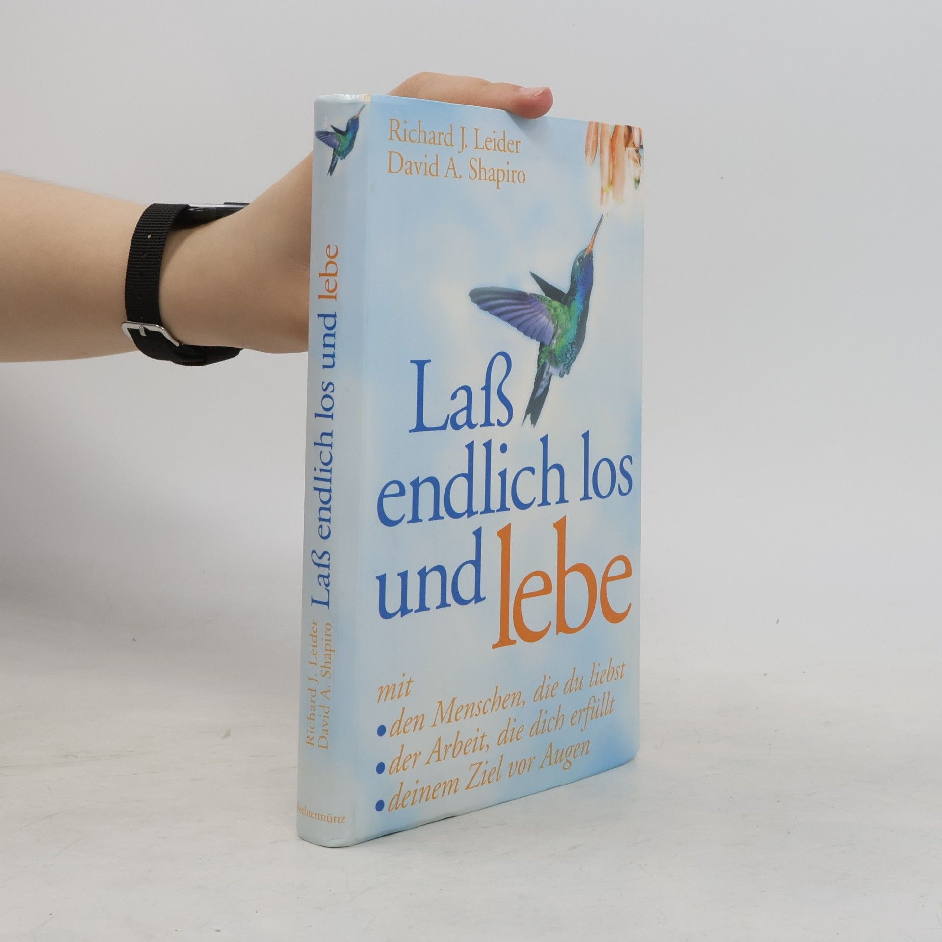 Richard J. Leider Laß endlich los und lebe