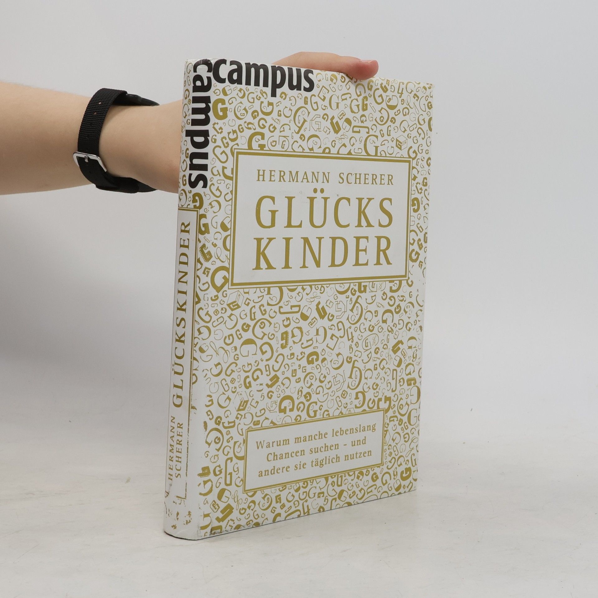 Hermann Scherer Glückskinder. Warum manche lebenslang Chancen suchen und andere sie täglich nutzen