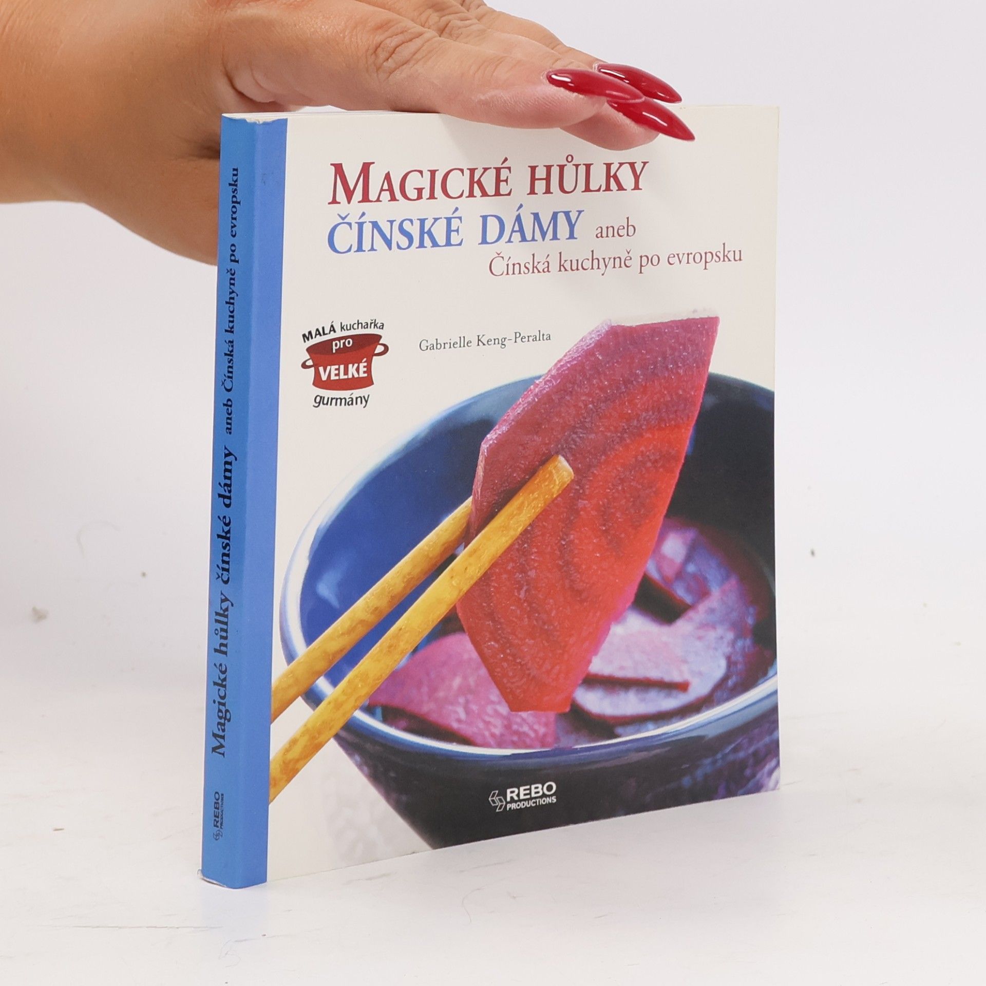 Gabrielle Keng-Peralta Magické hůlky čínské dámy, aneb, Čínská kuchyně po evropsku