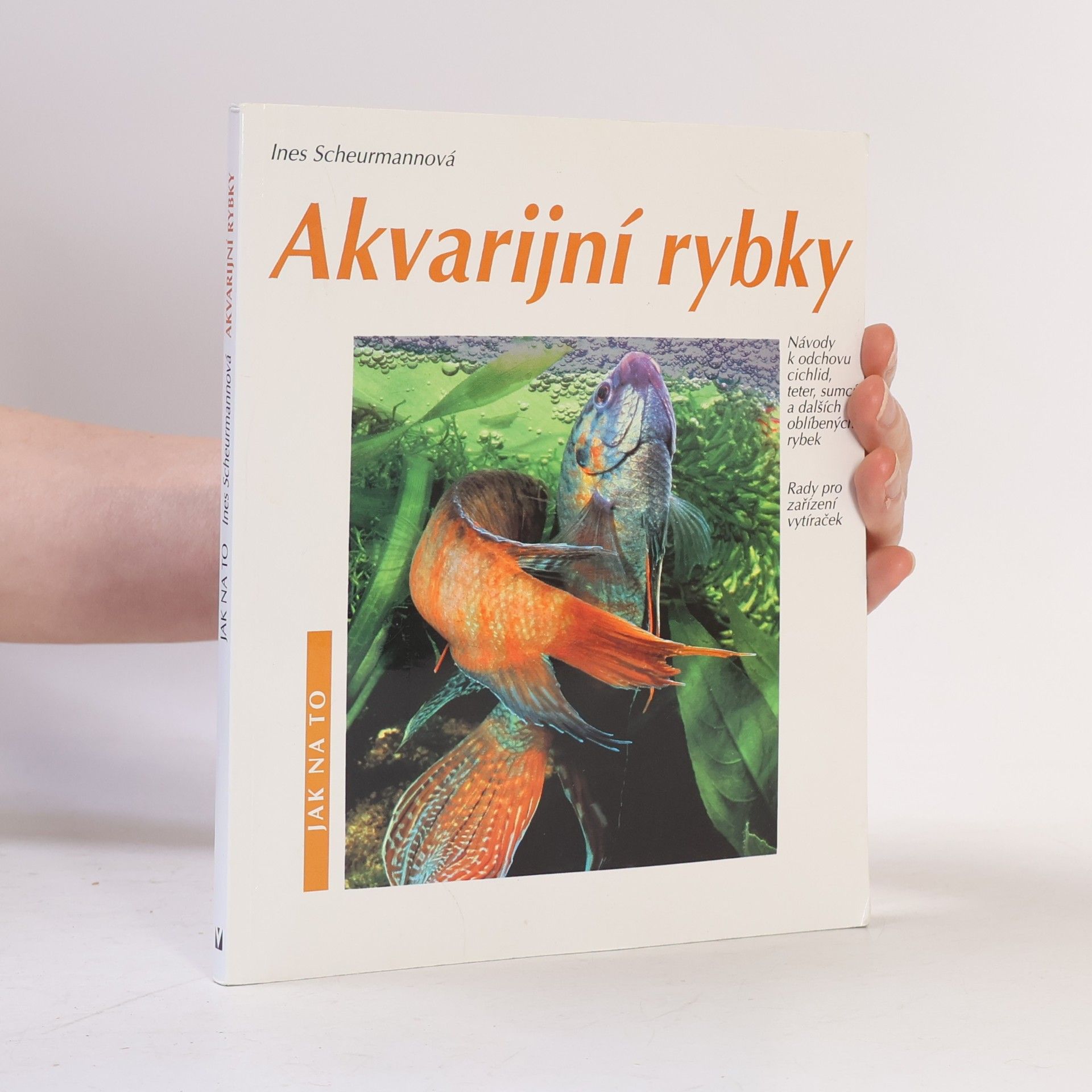 Akvarijní rybky: Návody k odchovu cichlid, teter, sumců a dalších oblíbených rybek: Rady pro zařízení vytíraček