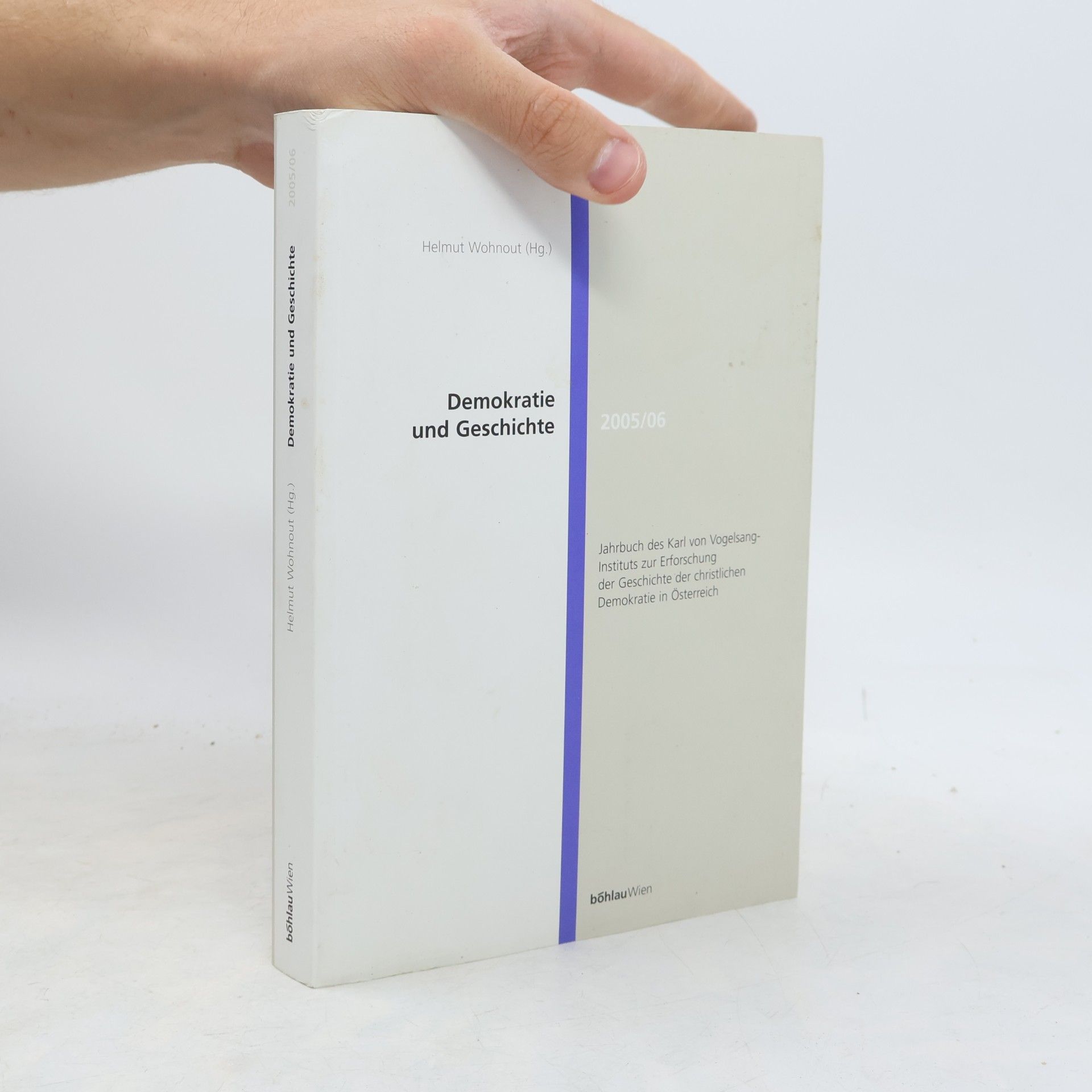Helmut Wohnout Jahrbuch des Karl von Vogelsang-Instituts - 2005/06: Demokratie und Geschichte