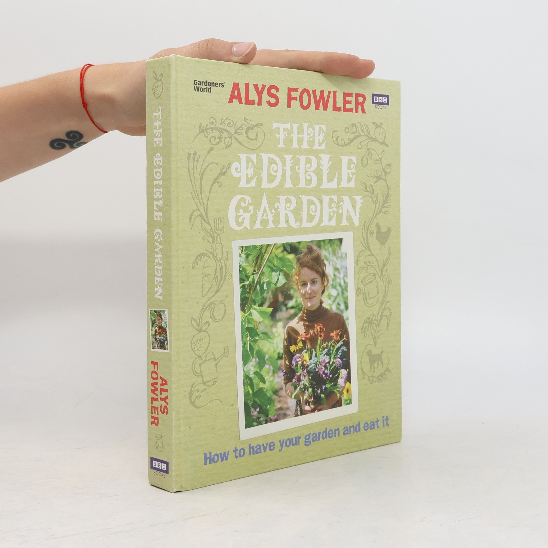 Alys Fowler The edible garden : how to have your garden and eat it