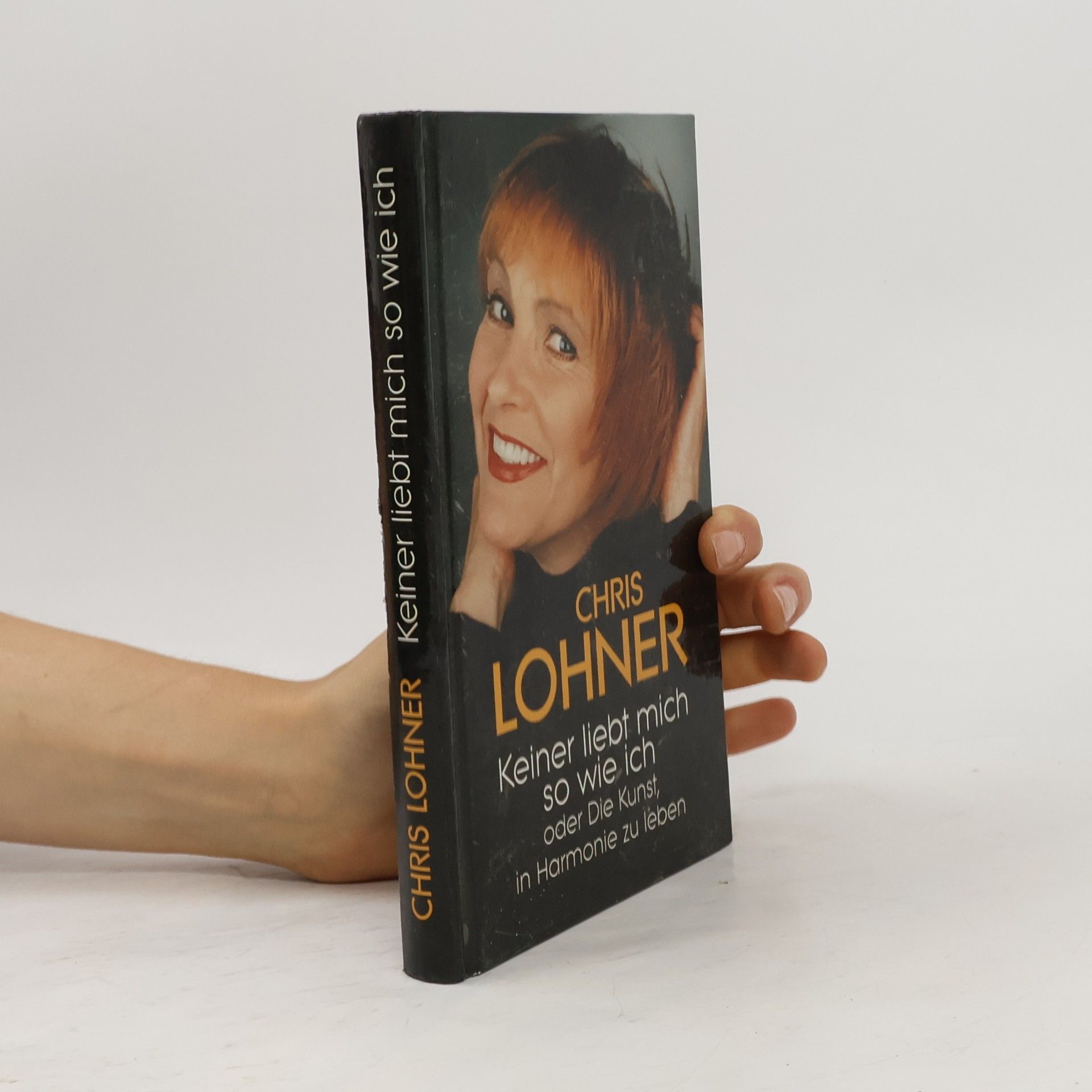 Chris Lohner Keiner liebt mich so wie ich oder die Kunst, in Harmonie zu leben