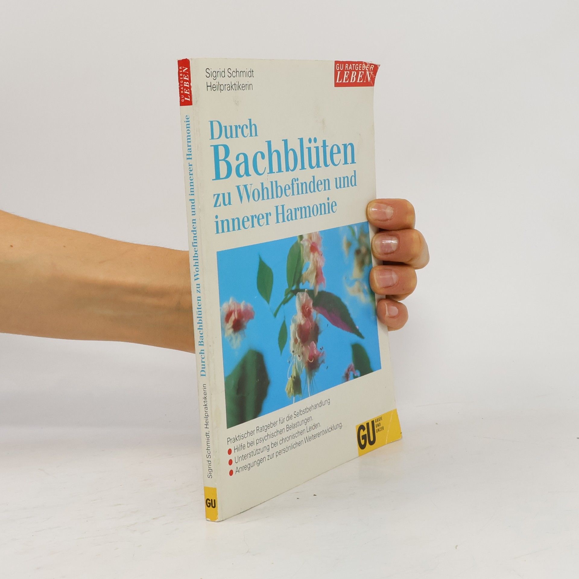 Sigrid Schmidt-Hasenbusch Durch Bachblüten zu Wohlbefinden und innerer Harmonie