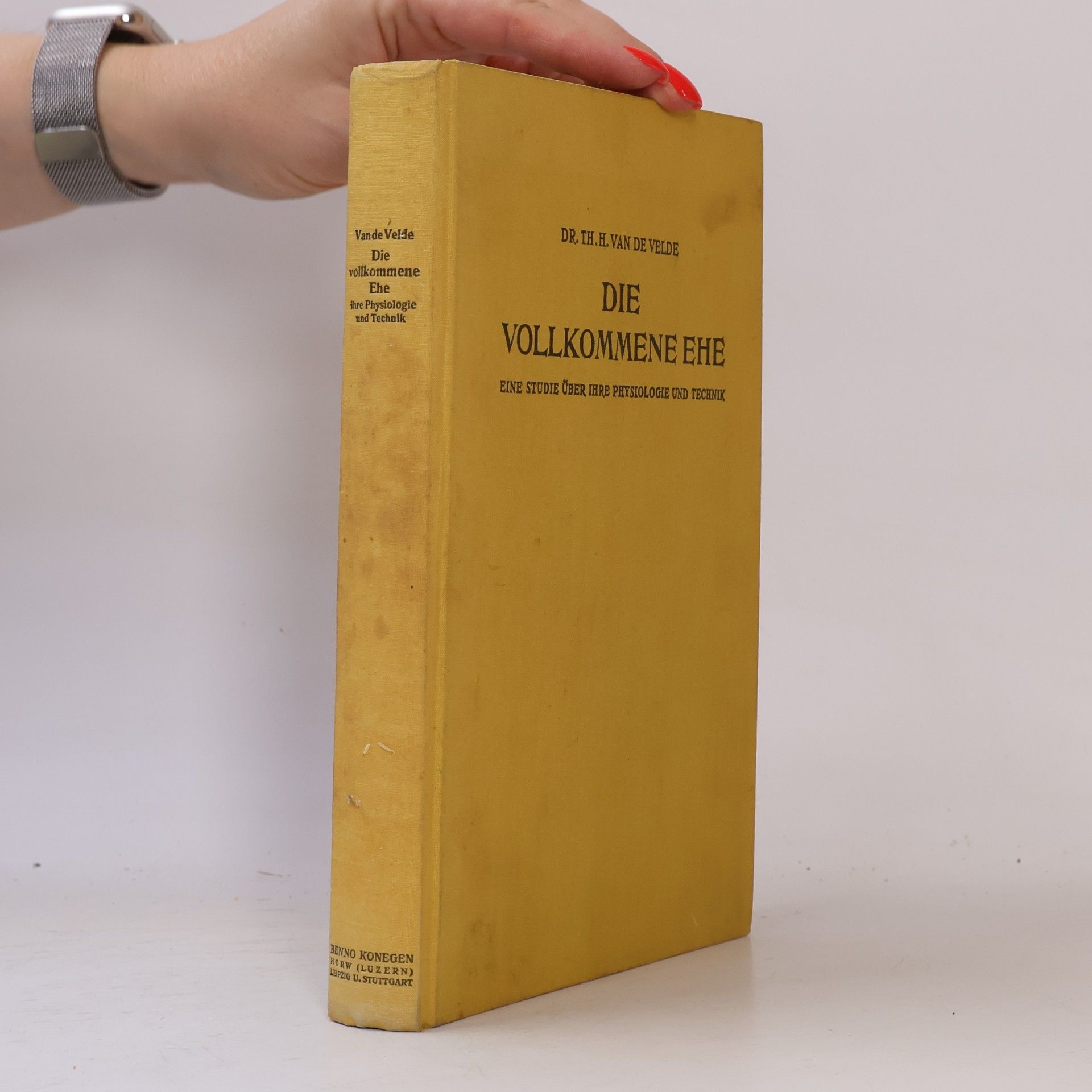 Theodor Hendrik van de Velde Die vollkommene Ehe. Eine Studie über ihre Physiologie und Technik