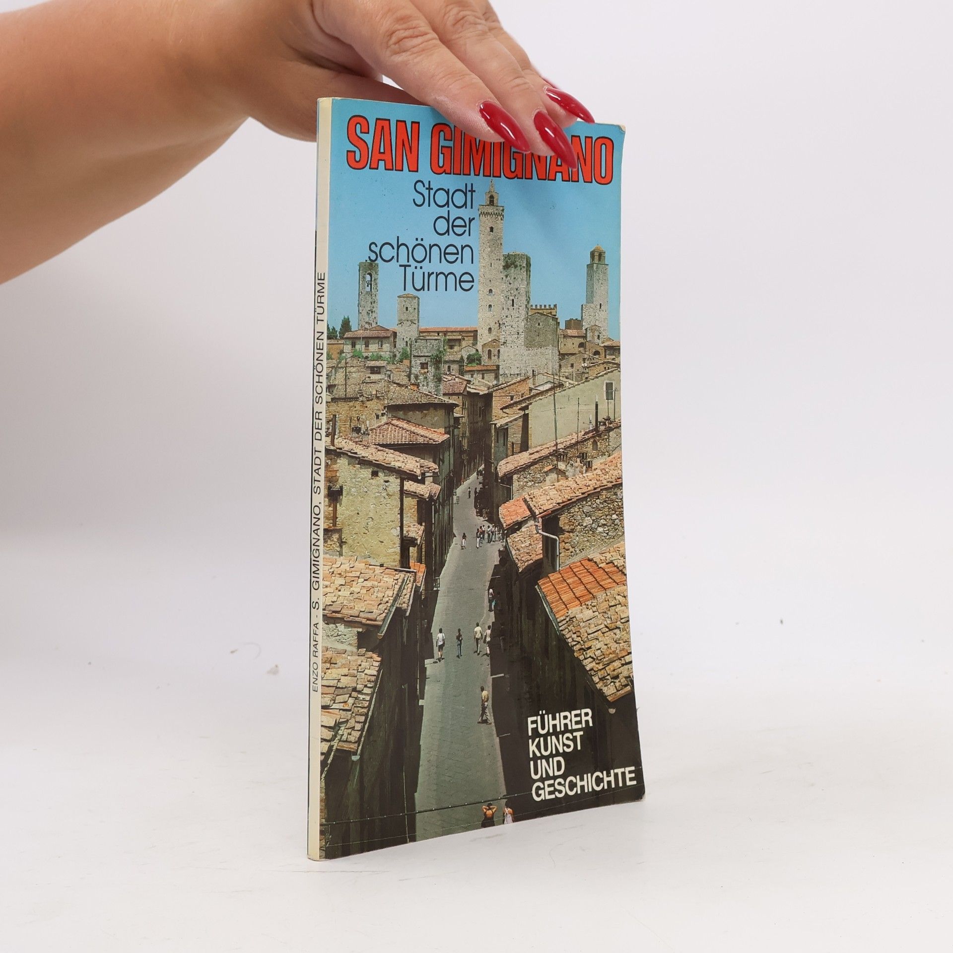 Enzo Raffa San Gimignano. Stadt der schönen Türme