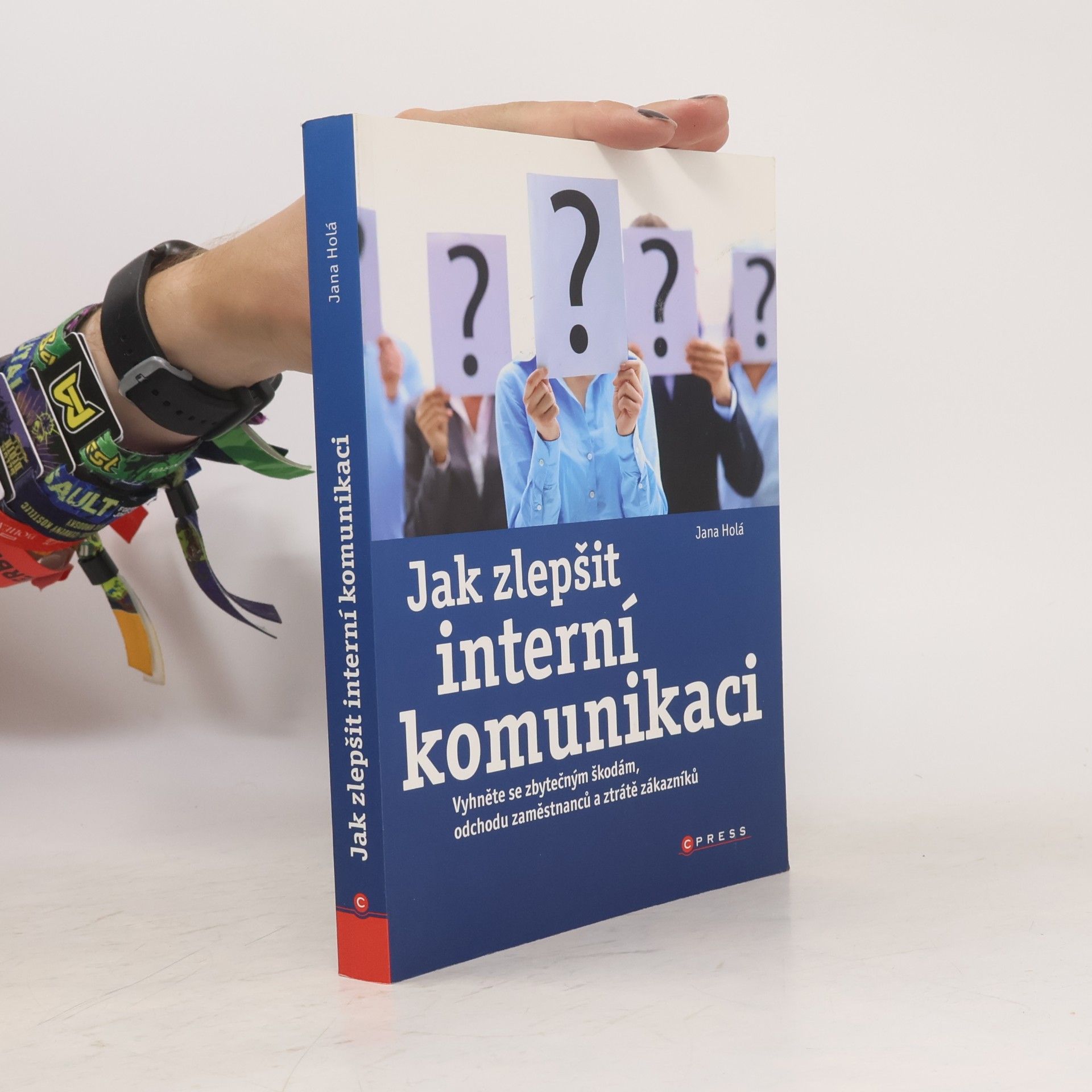 Jana Holá Jak zlepšit interní komunikaci: vyhněte se zbytečným škodám, odchodu zaměstnanců a ztrátě zákazníků