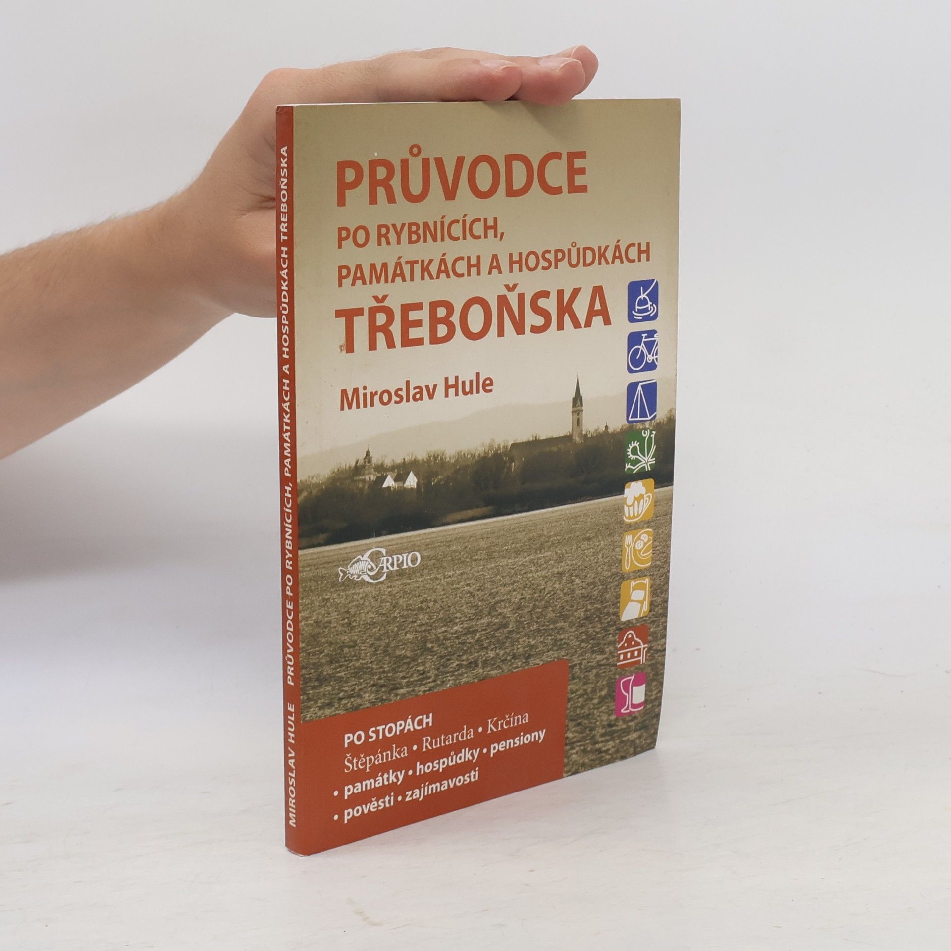 Miroslav Hule Průvodce po rybnících, památkách a hospůdkách Třeboňska