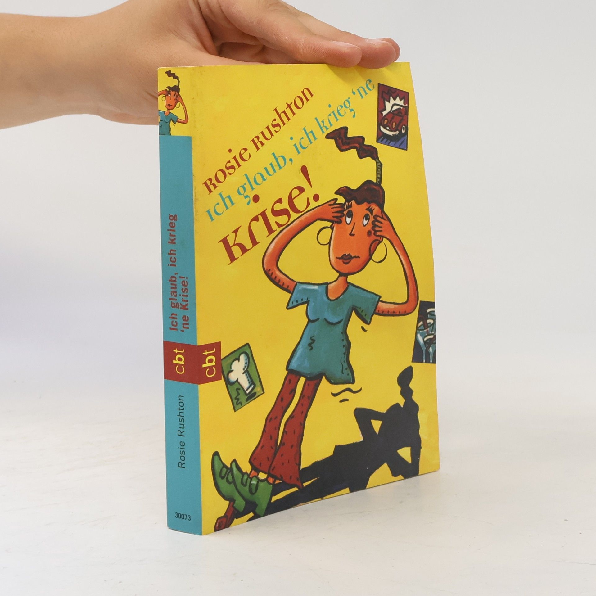 Rosie Rushton Ich glaub, ich krieg 'ne Krise!