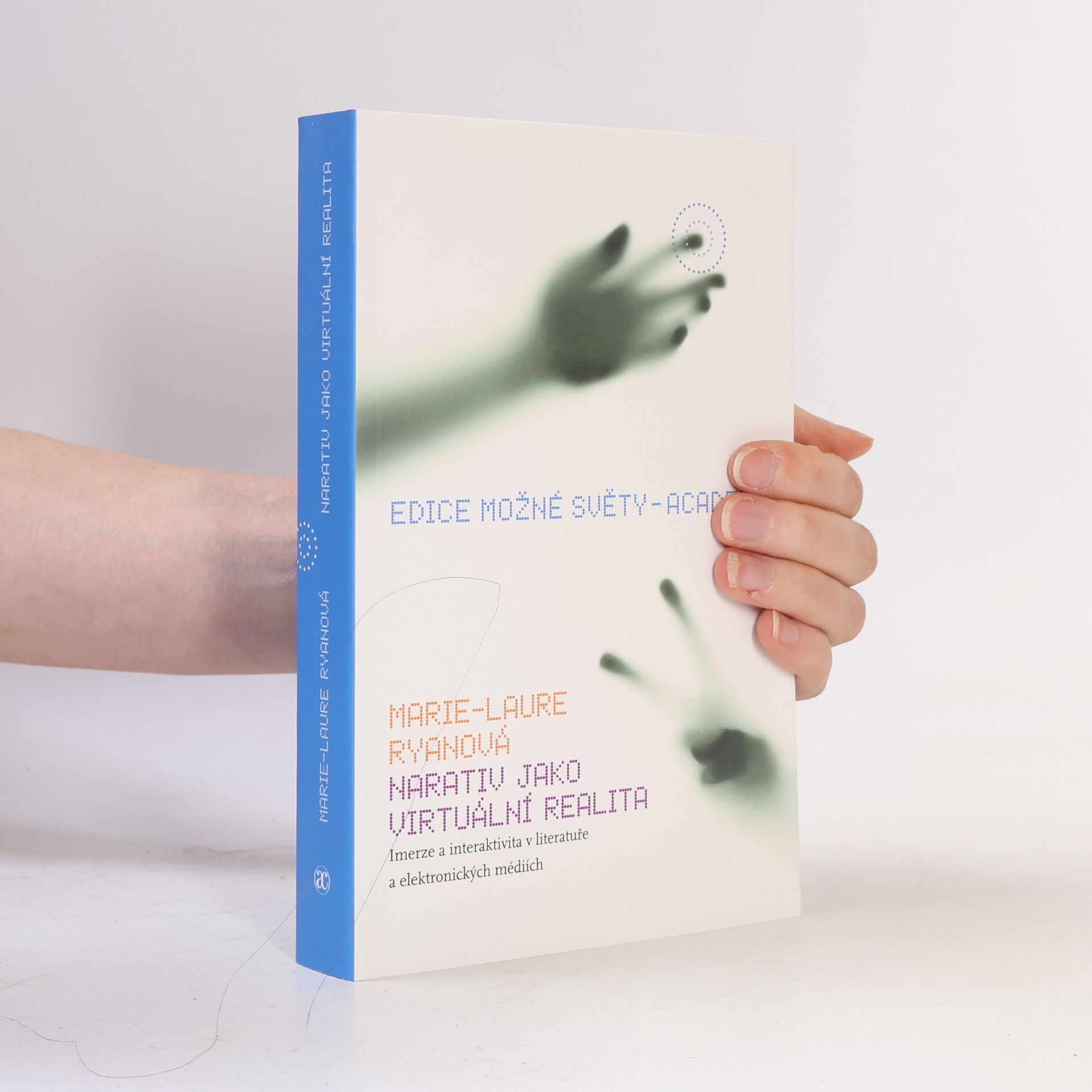 Marie-Laure Ryan Narativ jako virtuální realita: Imerze a interaktivita v literatuře a elektronických médiích