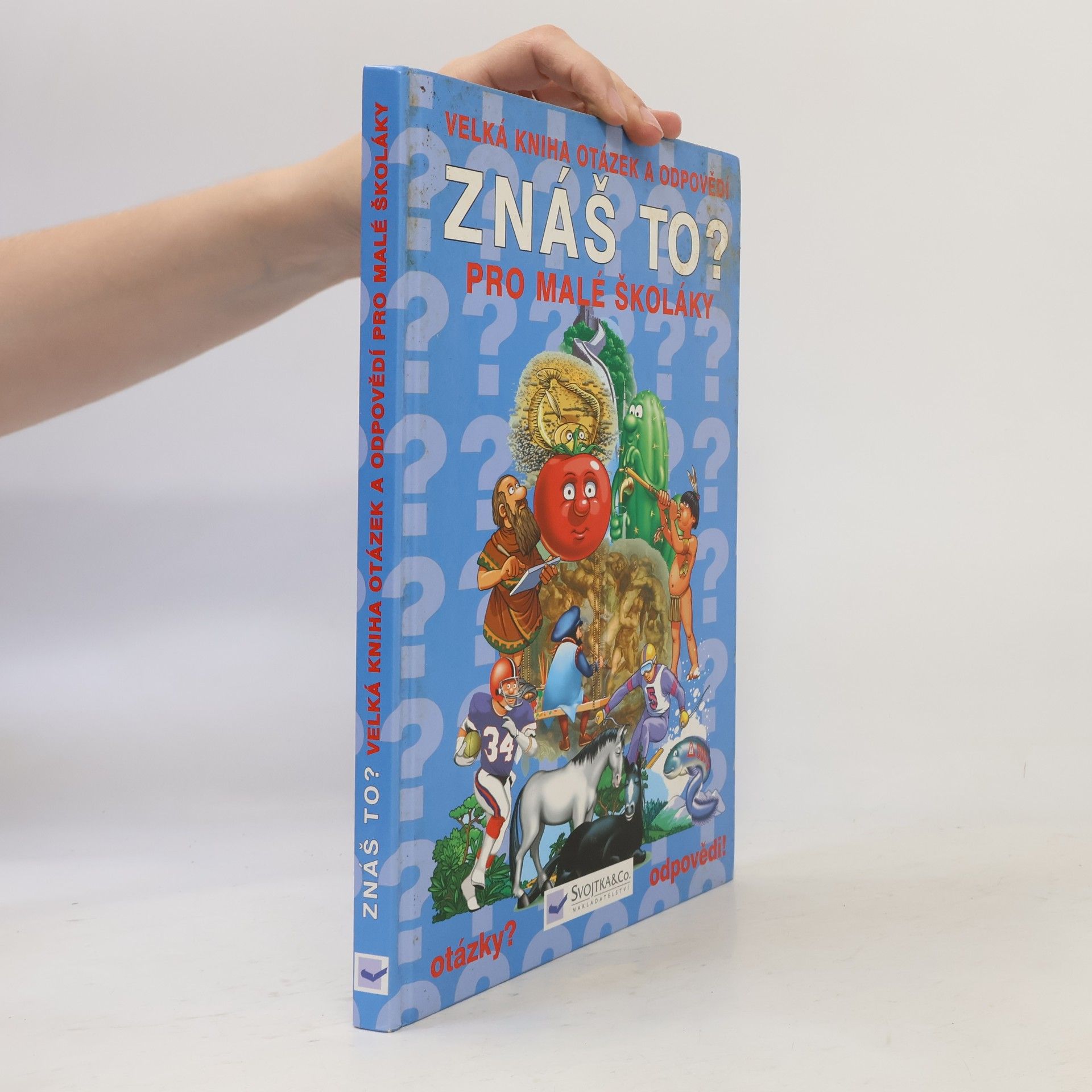 Collectif d'auteurs Znáš to? : velká kniha otázek a odpovědí pro malé školáky
